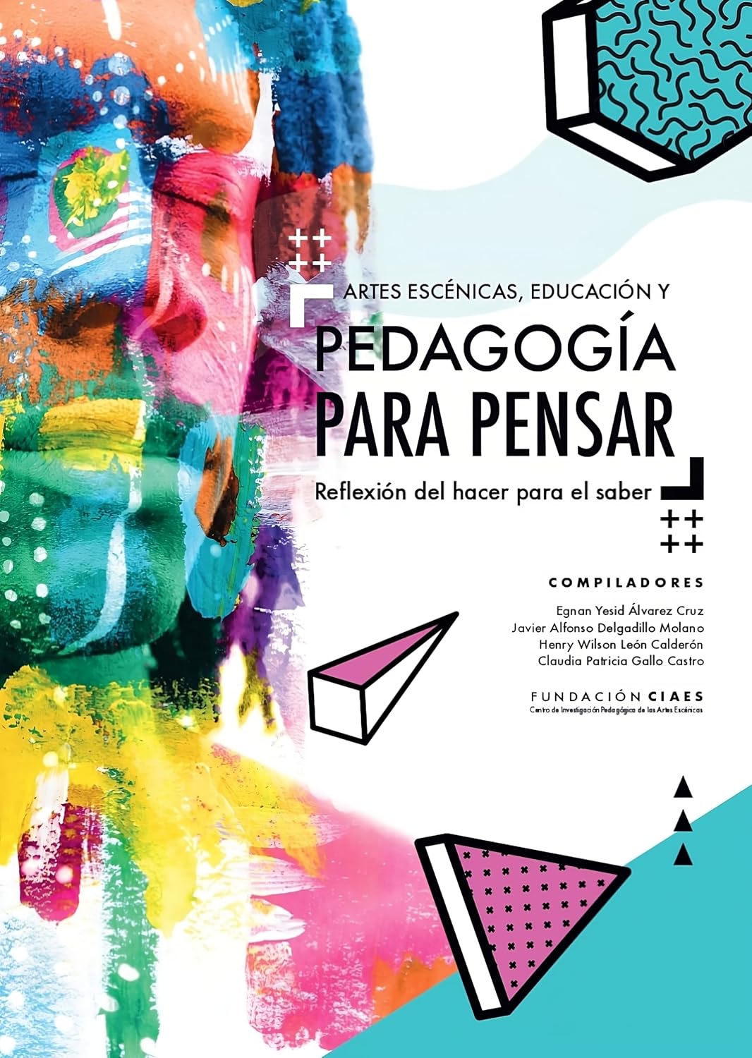 ler totalmente ARTES ESCÉNICAS, EDUCACIÓN Y PEDAGOGÍA PARA PENSAR: Reflexión del hacer para el saber (1) (Spanish Edition)
