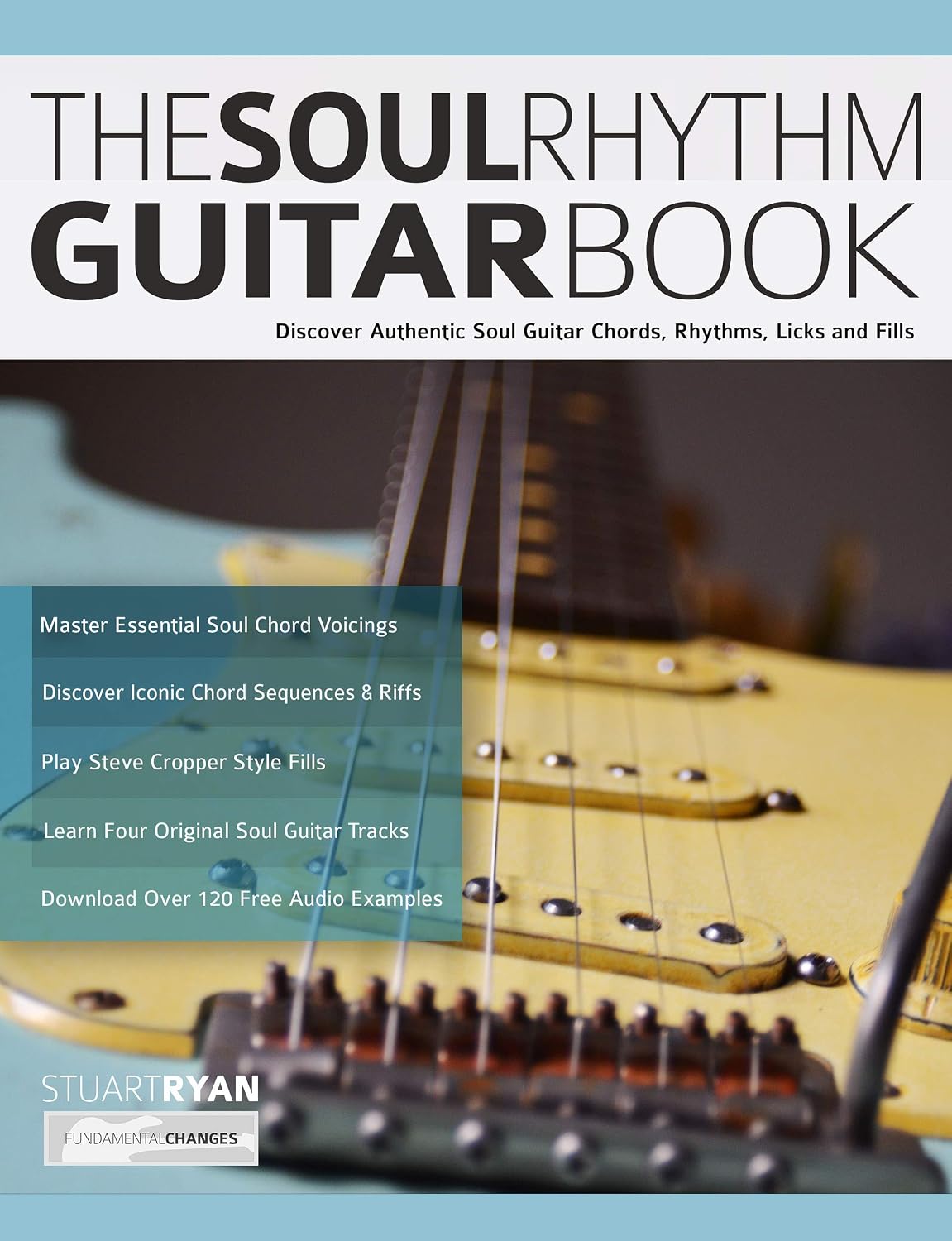 The Soul Rhythm Guitar Book: Discover Authentic Soul Guitar Chords, Rhythms, Licks and Fills (Learn How to Play Blues Guitar) (English Edition) baixar o livro de graça