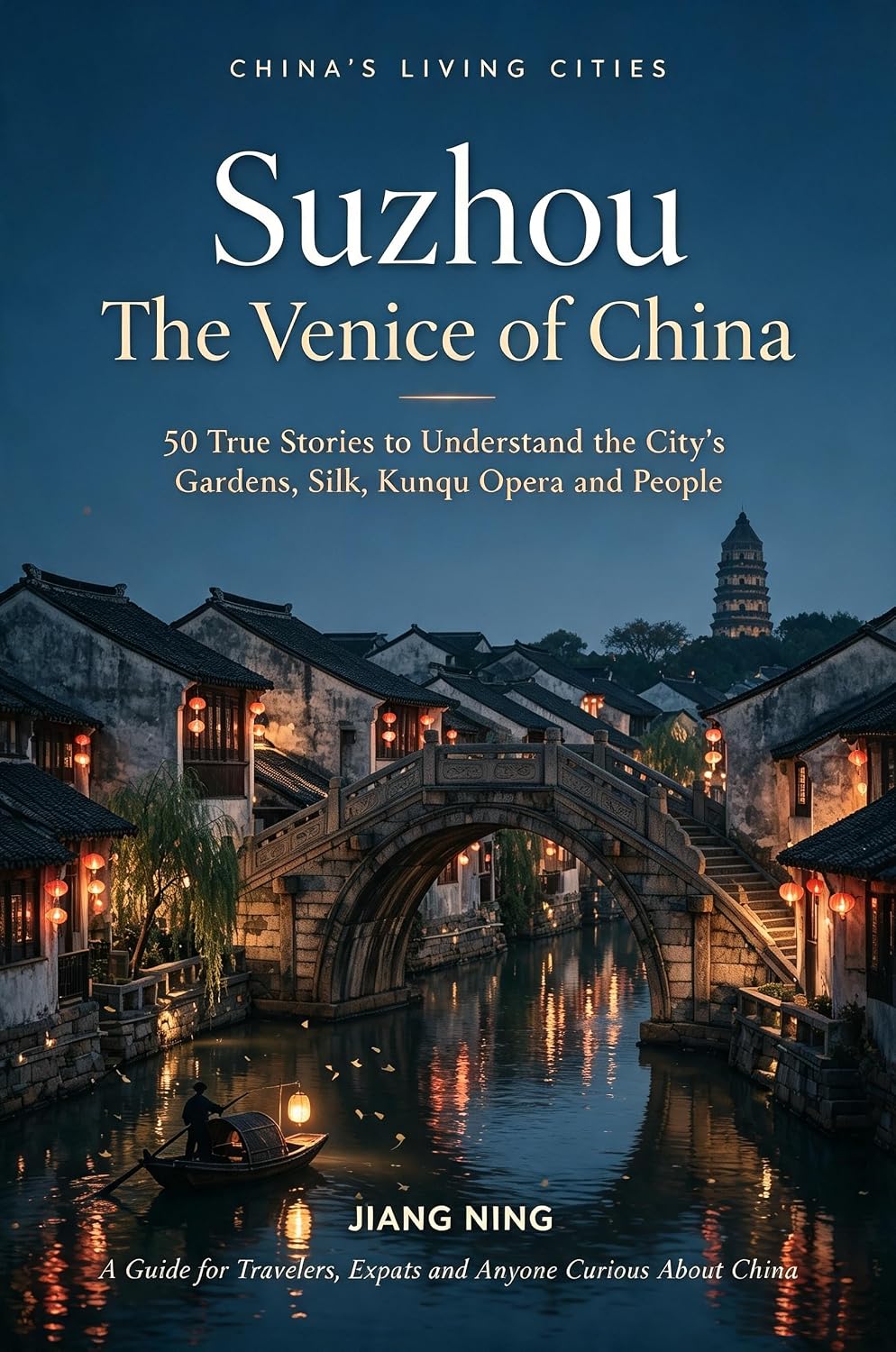 capítulo por capítulo baixar Suzhou: The Venice of China: 50 True Stories to Understand the City's Gardens, Silk, Kunqu Opera and People — A Guide for Travelers, Expats and Anyone... a City to Life Book 2) (English Edition)