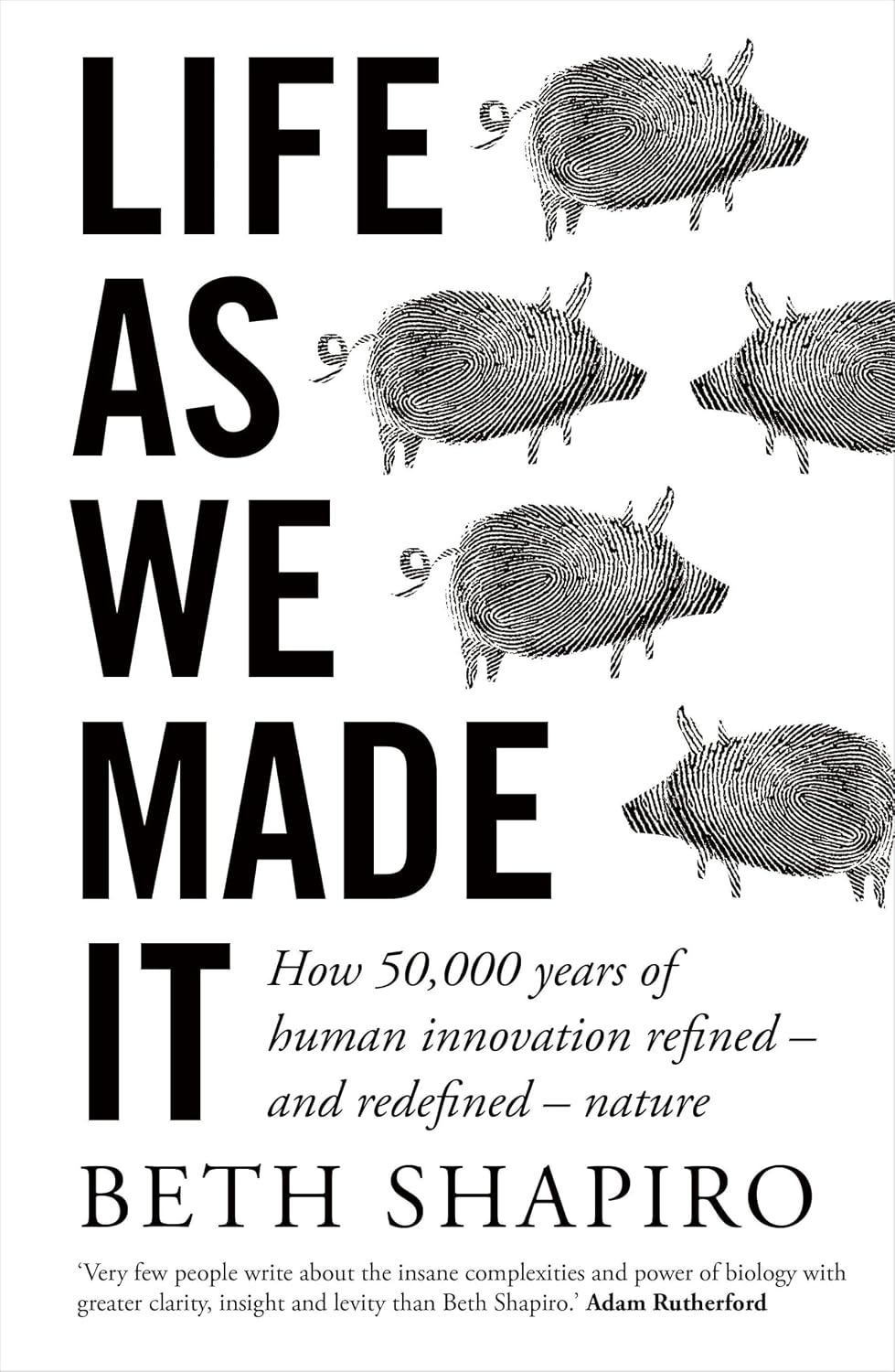 ler totalmente Life as We Made It: How 50,000 years of human innovation refined – and redefined – nature