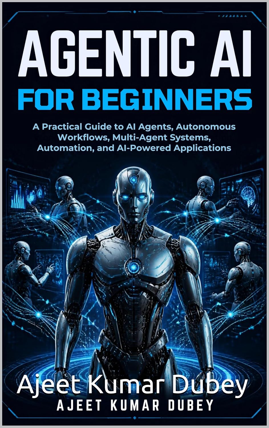 Agentic AI for Beginners: A Practical Guide to AI Agents, Autonomous Workflows, Multi-Agent Systems, Automation, and AI-Powered Applications (English Edition) baixar livro de graça