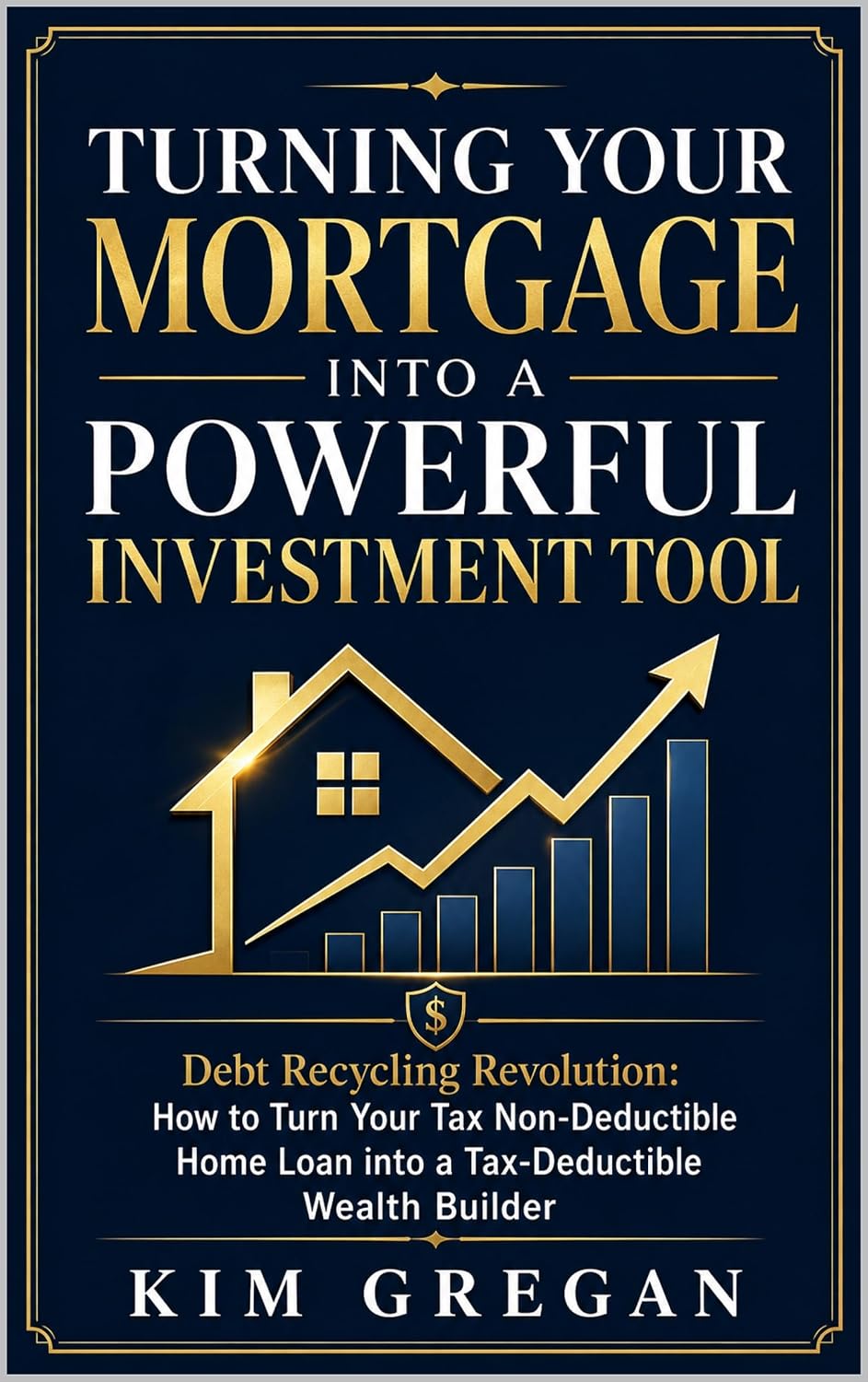 Turning Your Mortgage into a Powerful Investment Tool: The Debt Recycling Revolution — How to Turn Your Tax Non-Deductible Home Loan into a Tax-Deductible Wealth Builder (English Edition) baixar o livro de graça