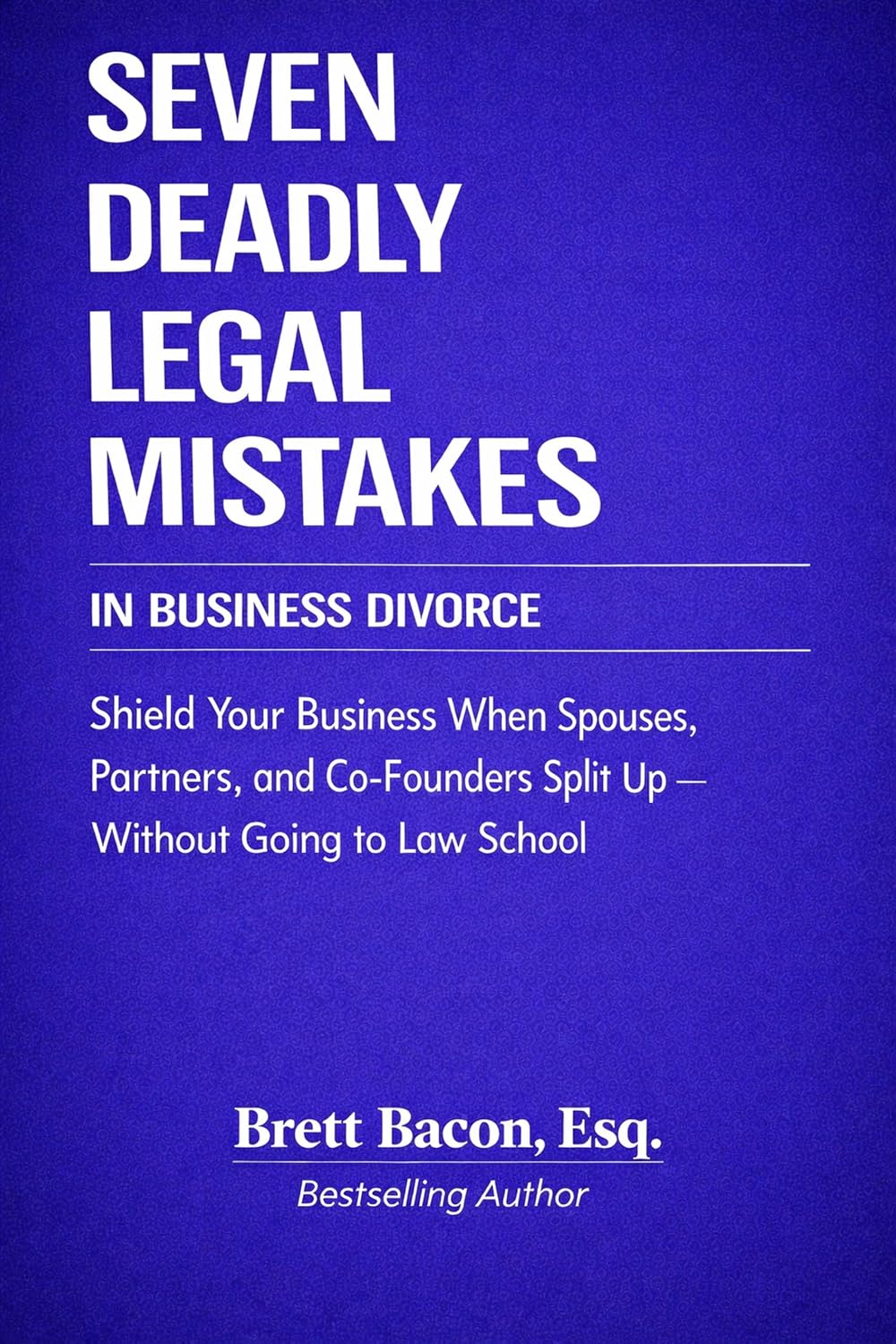 ler totalmente Seven Deadly Legal Mistakes In Business Divorce: Shield Your Business When Spouses, Partners, and Co-Founders Split Up--Without Going To Law School (Seven... Legal Mistakes Series) (English Edition)