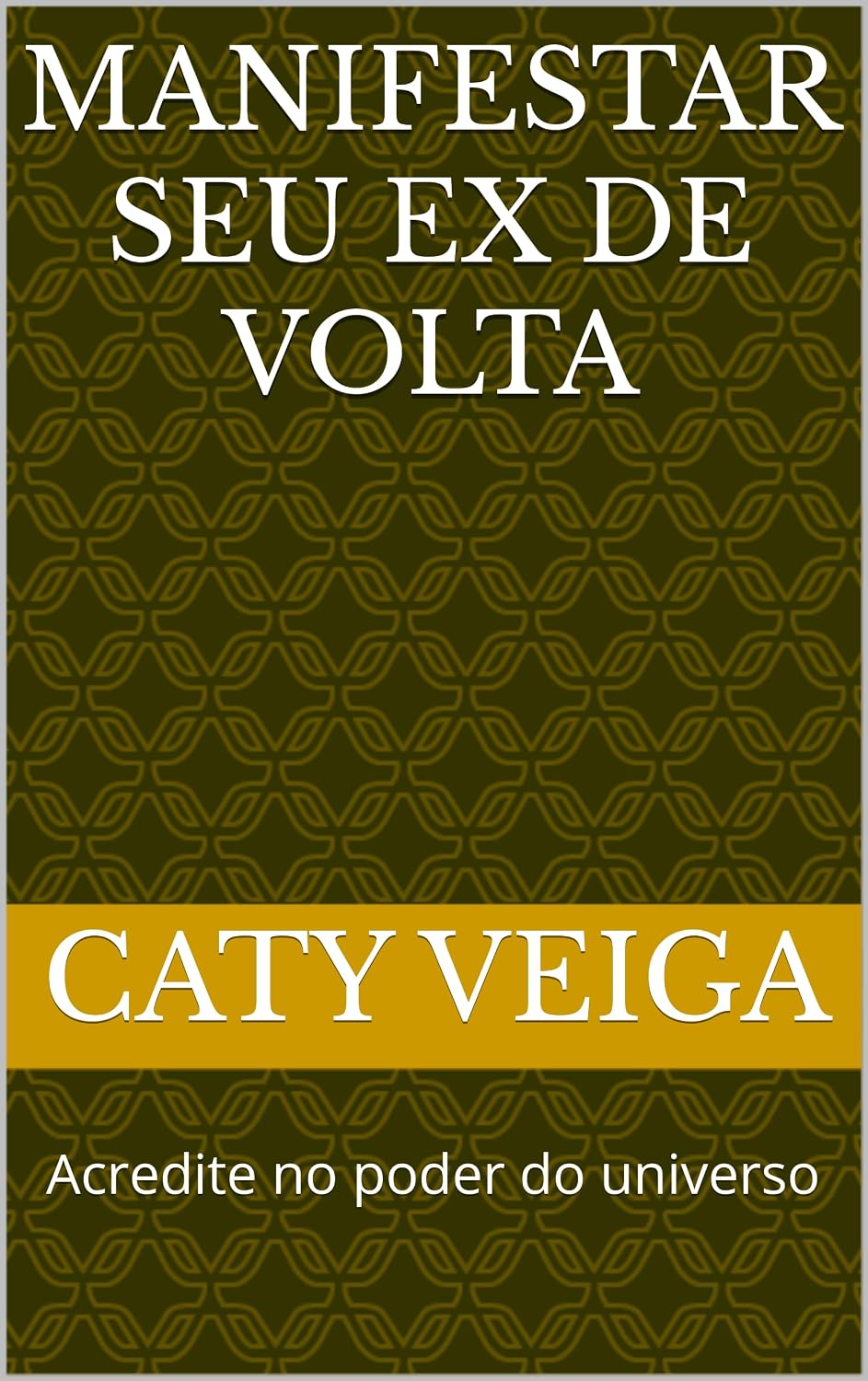 Manifestar seu ex de volta: Acredite no poder do universo baixar livro de graça
