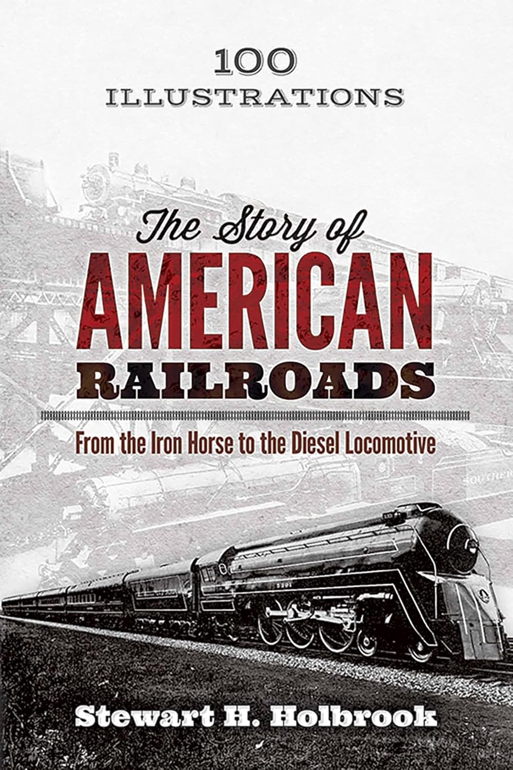 The Story of American Railroads: From the Iron Horse to the Diesel Locomotive baixar o livro de graça