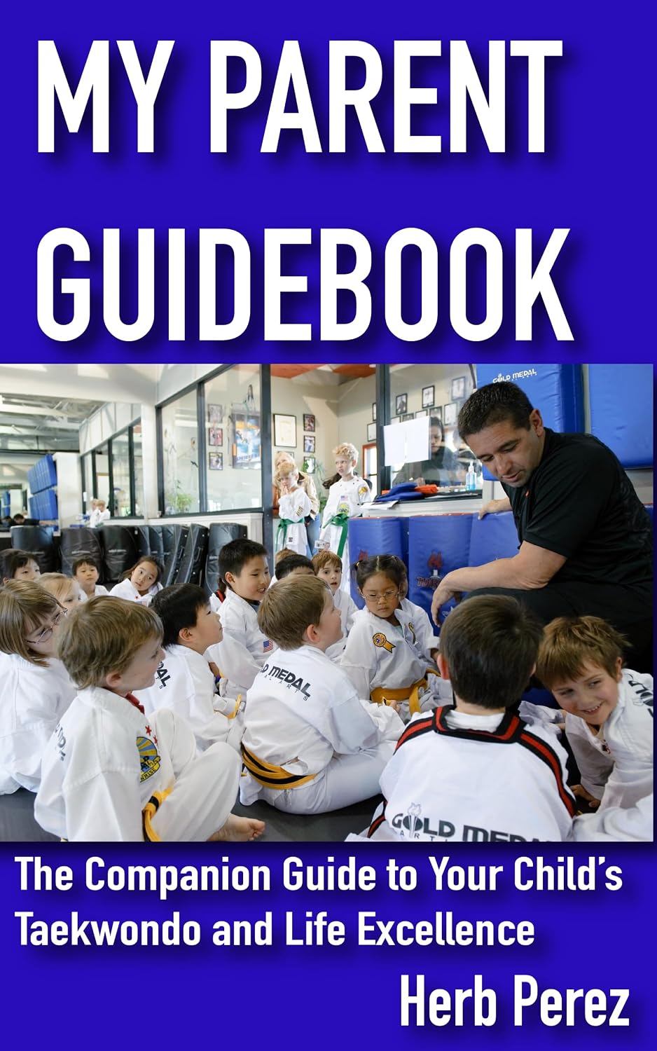 ler totalmente My Parent Guidebook: The Companion Guide to Your Child’s Taekwondo and Life Excellence (My Champion Series Book 3) (English Edition)