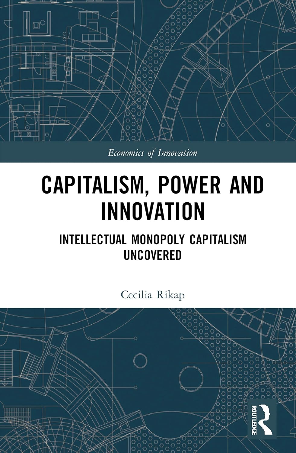 capítulo por capítulo baixar Capitalism, Power and Innovation: Intellectual Monopoly Capitalism Uncovered