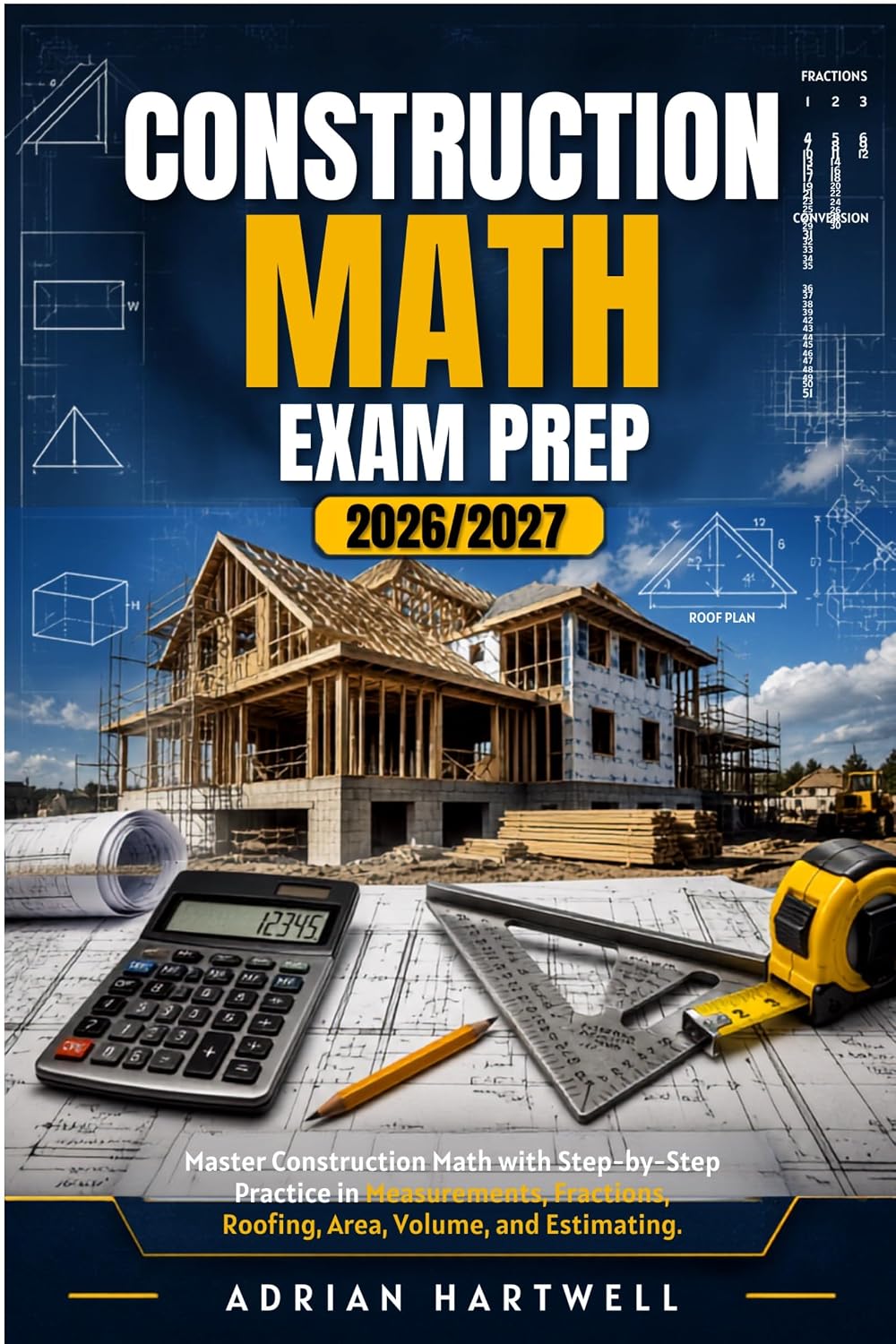 CONSTRUCTION MATH EXAM PREP 2026/2027: Master Construction Math with Step-by-Step Practice in Measurements, Fractions, Roofing, Area, Volume, and Estimating (English Edition) baixar o livro de graça