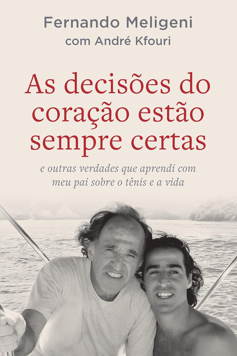 As decisões do coração estão sempre certas: e outras verdades que aprendi com meu pai sobre o tênis e a vida