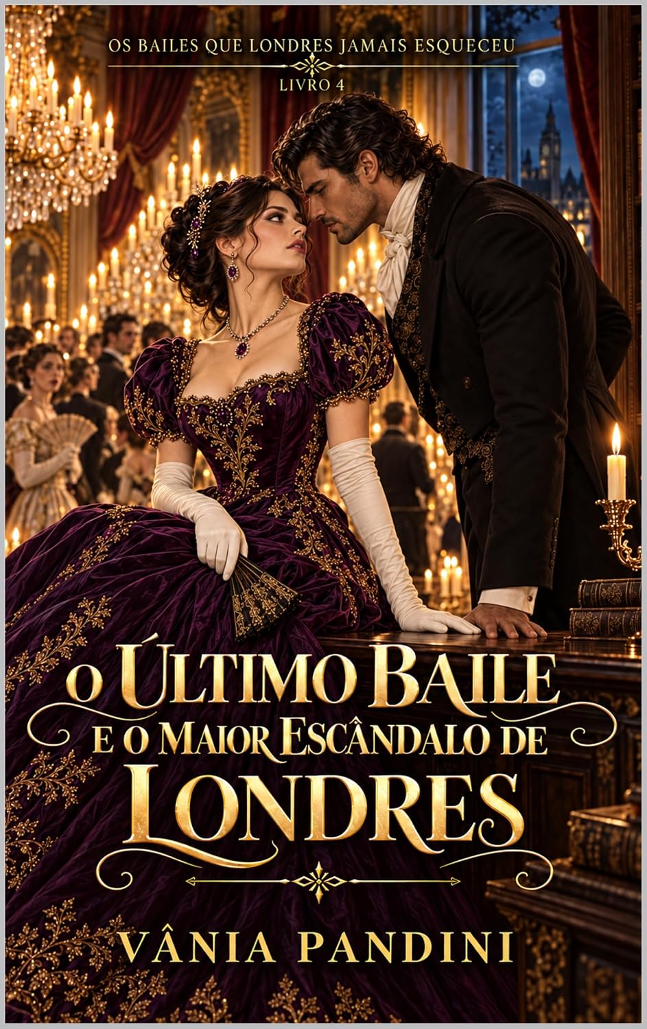 O Último Baile e o Maior Escândalo de Londres (Os Bailes que Londres Jamais Esqueceu Livro 4) baixar livro de graça