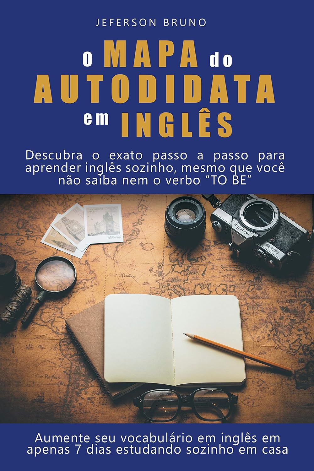 O Mapa do Autodidata em Inglês: Descubra o exato passo a passo para aprender inglês sozinho, mesmo que você não saiba nem o verbo "to be" baixar livro de graça