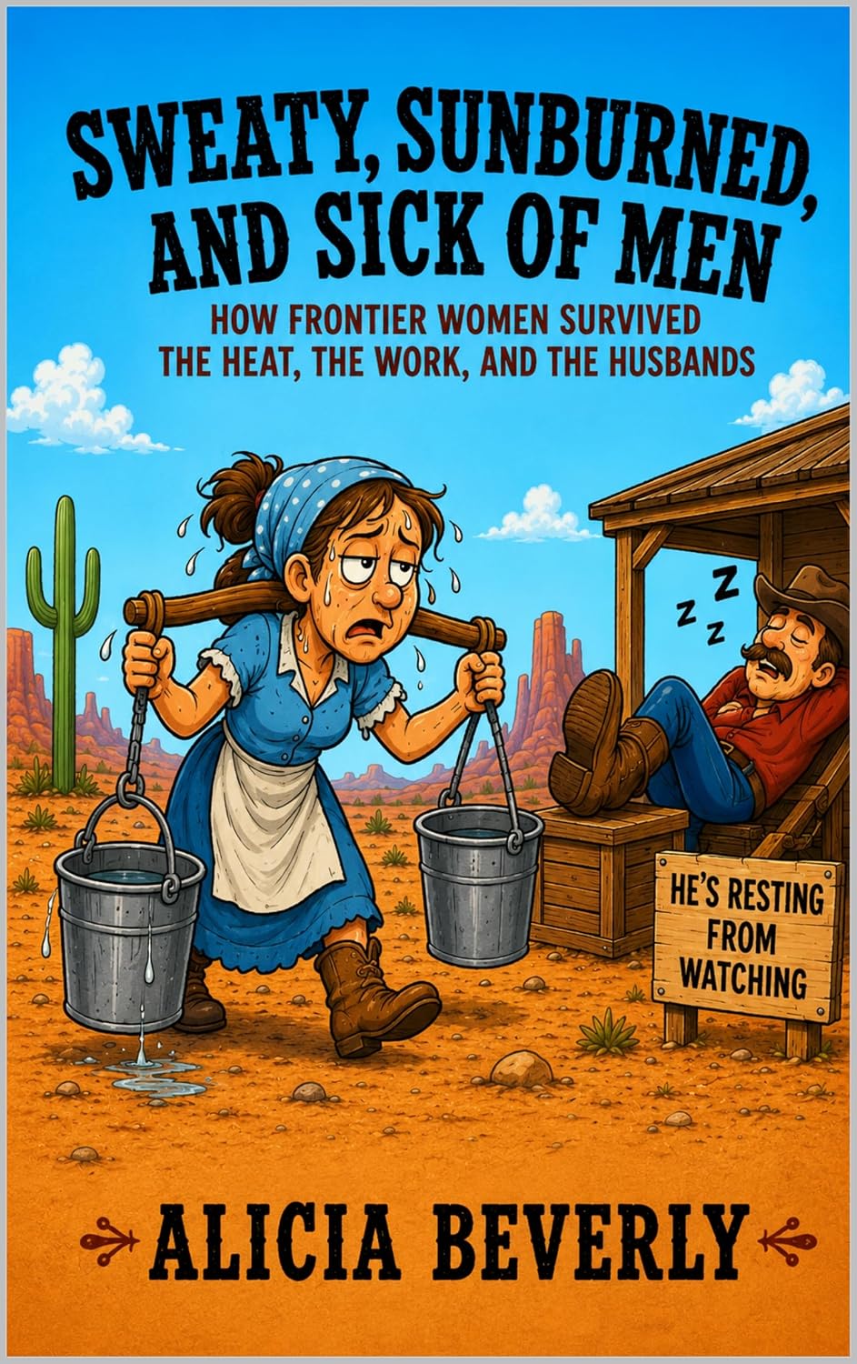 Sweaty, Sunburned, and Sick of Men: How Frontier Women Survived the Heat, the Work, and the Husbands (Frontier Women Unfiltered) (English Edition) baixar livro de graça