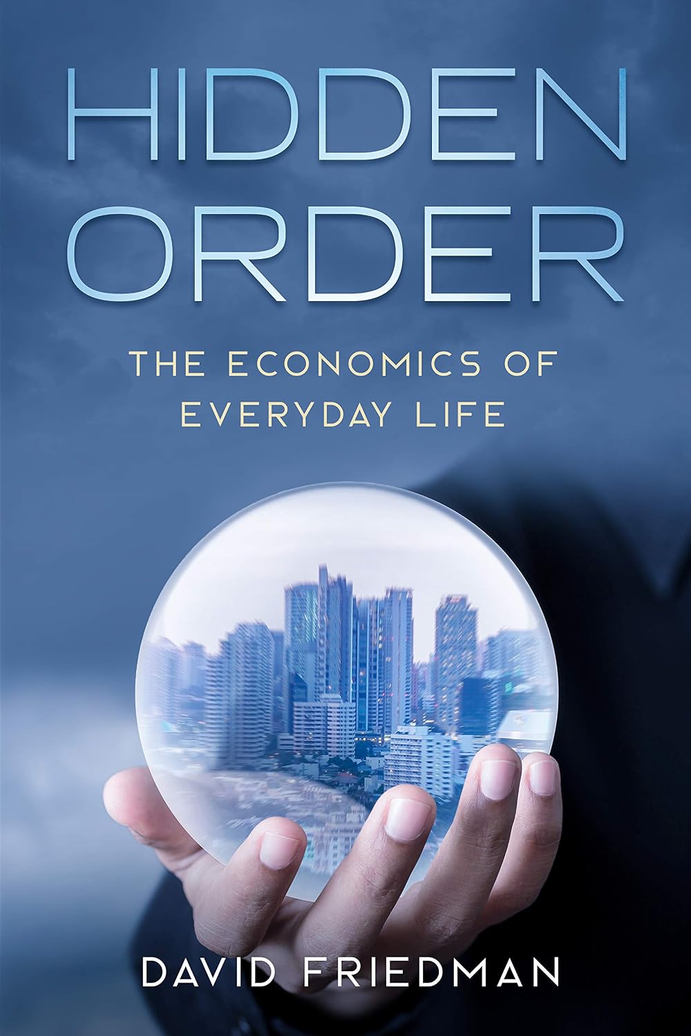 Hidden Order: The Economics of Everyday Life (English Edition) baixar livro de graça