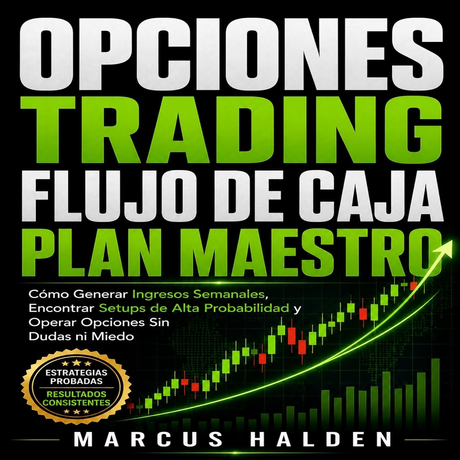 ler totalmente Opciones Trading: Flujo de Caja Plan Maestro: Cómo generar ingresos semanales, encontrar setups de alta probabilidad y operar opciones sin dudas ni miedo