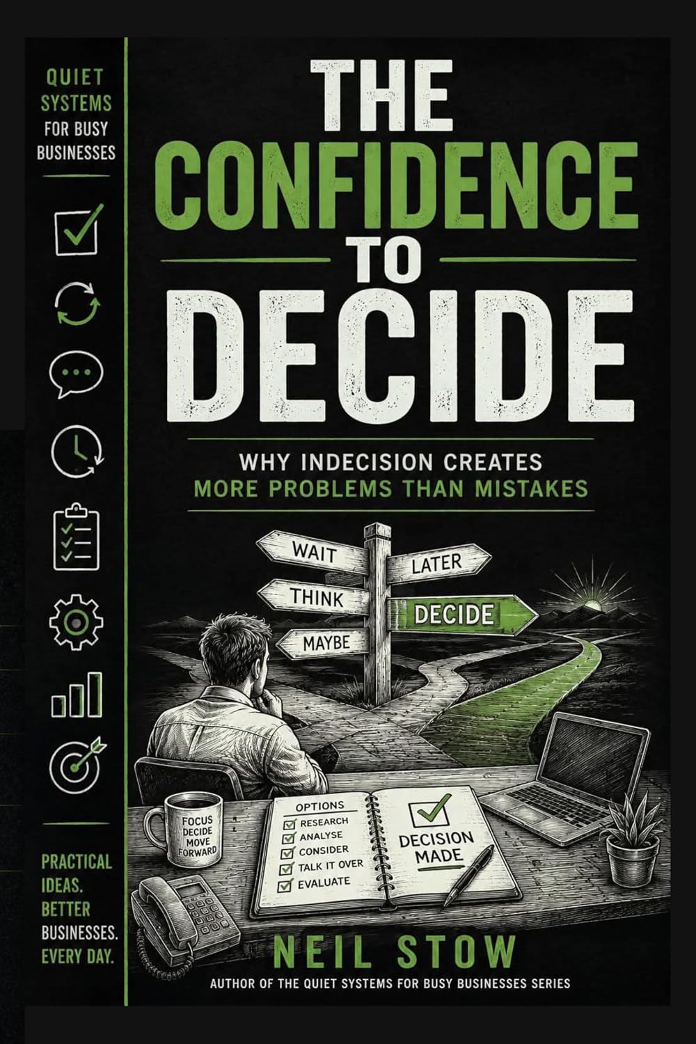 ler totalmente The Confidence To Decide: Why Indecision Creates More Problems Than Mistakes (Quiet Systems for Busy Businesses) (English Edition)
