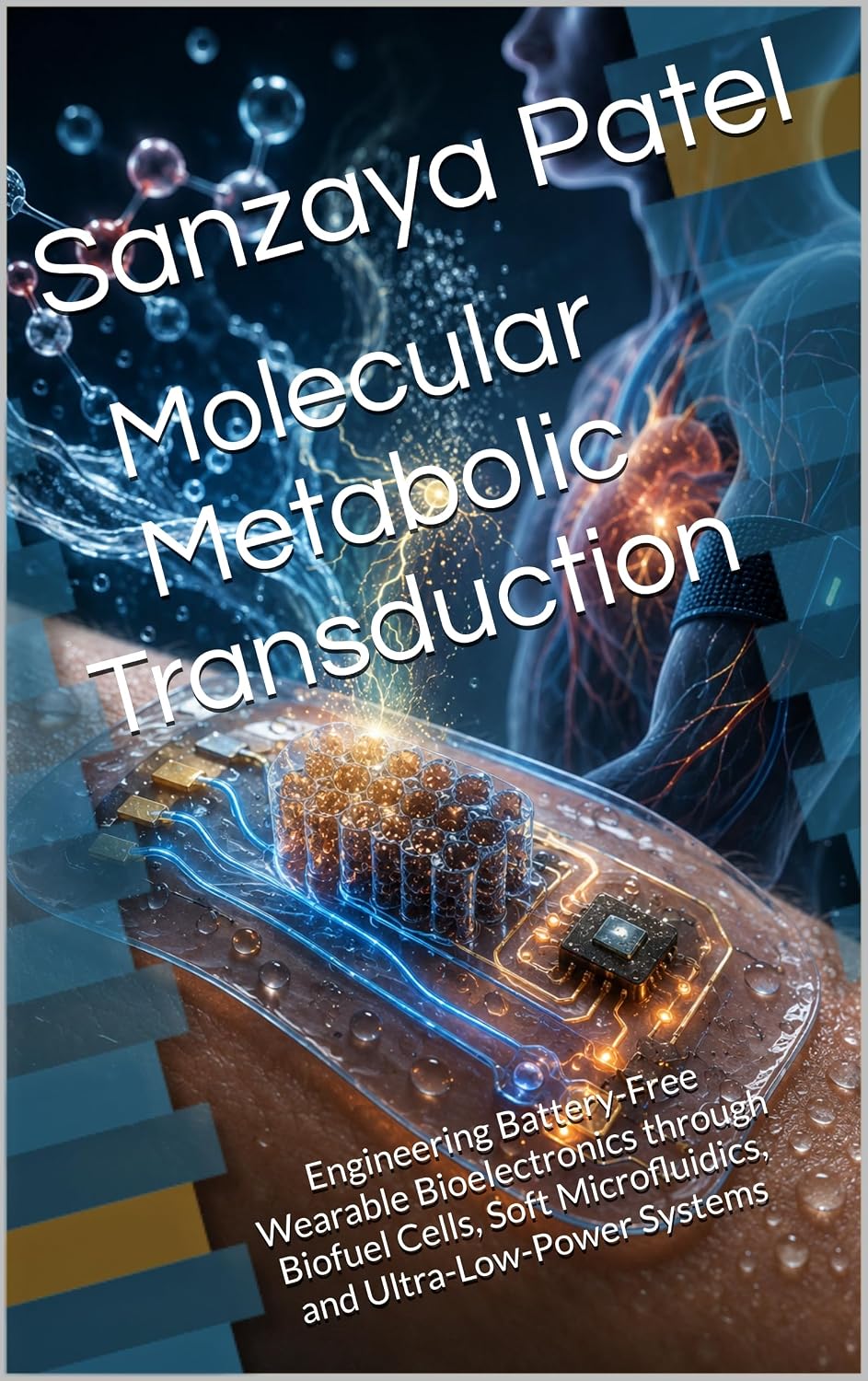 capítulo por capítulo baixar Molecular Metabolic Transduction: Engineering Battery-Free Wearable Bioelectronics through Biofuel Cells, Soft Microfluidics, and Ultra-Low-Power Systems (English Edition)