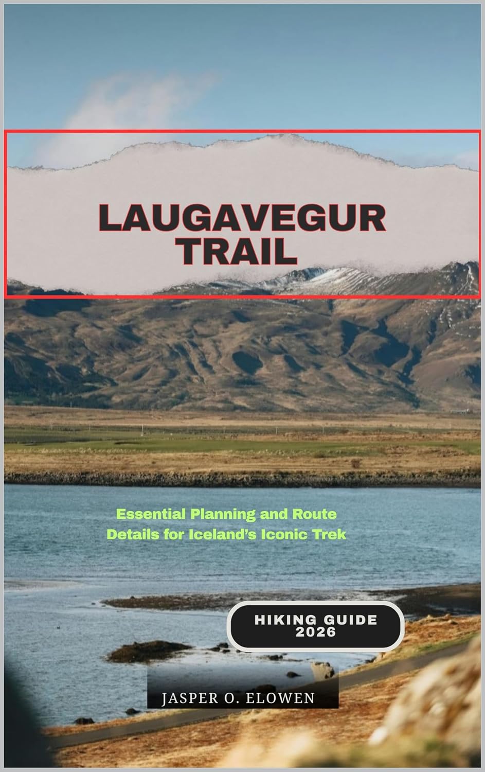 LAUGAVEGUR TRAIL HIKING GUIDE 2026: Essential Planning and Route Details for Iceland’s Iconic Trek (English Edition) baixar o livro de graça