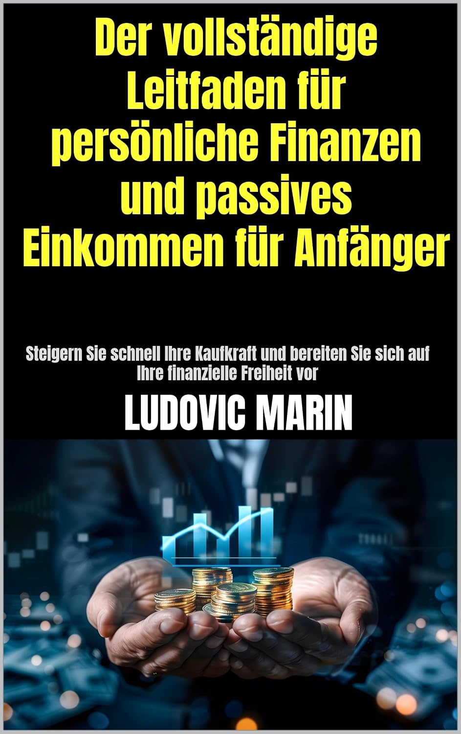 ler totalmente Der vollständige Leitfaden für persönliche Finanzen und passives Einkommen für Anfänger: Steigern Sie schnell Ihre Kaufkraft und bereiten Sie sich auf Ihre finanzielle Freiheit vor (German Edition)