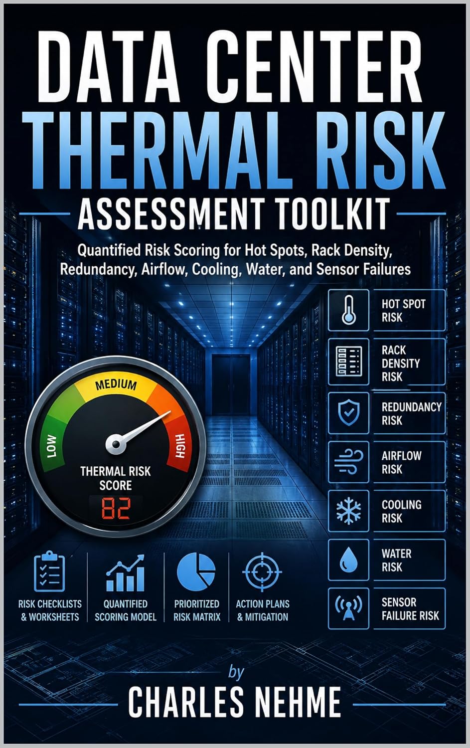 DATA CENTER THERMAL RISK ASSESSMENT TOOLKIT: Quantified Risk Scoring for Hot Spots, Rack Density, Redundancy, Airflow, Cooling, Water, and Sensor Failures (English Edition) baixar o livro de graça