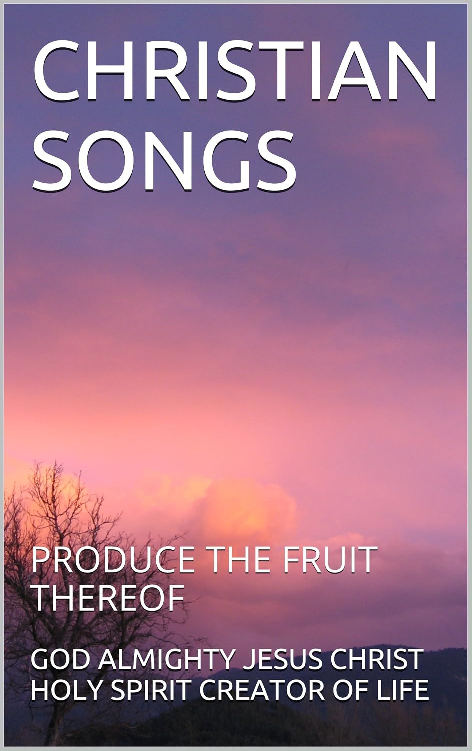 ler totalmente CHRISTIAN SONGS: PRODUCE THE FRUIT THEREOF (1 Book 14) (English Edition)