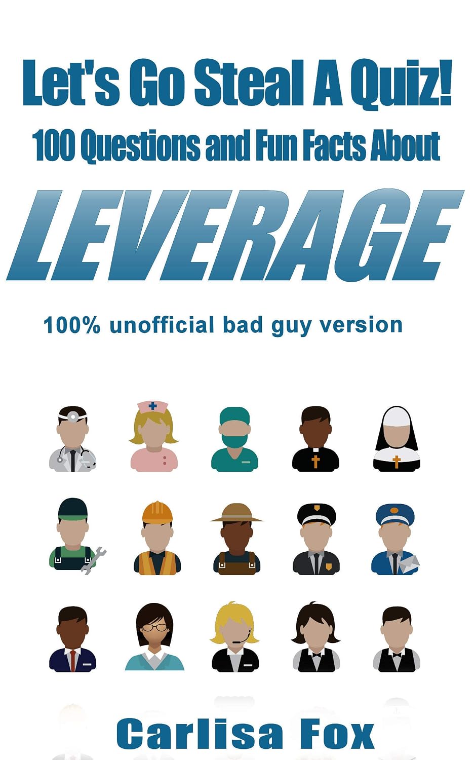 ler totalmente Let's Go Steal A Quiz!: 100 Questions and Fun Facts About Leverage (English Edition)