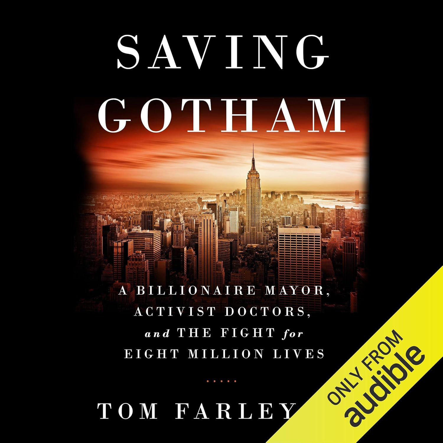 Saving Gotham: A Billionaire Mayor, Activist Doctors, and the Fight for Eight Million Lives