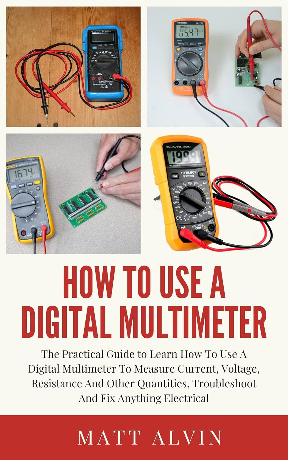 ler totalmente How To Use A Digital Multimeter: The Practical Guide to Learn How To Use A Digital Multimeter To Measure Current, Voltage, Resistance And Other Quantities,... Fix Anything Electrical (English Edition)