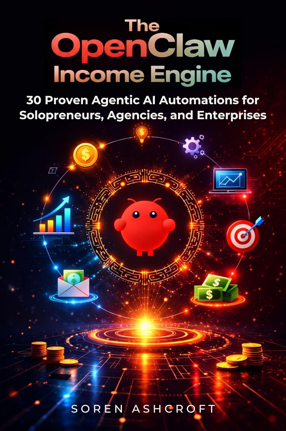 The OpenClaw Income Engine: 30 Proven Agentic AI Automations for Solopreneurs, Agencies, and Enterprises (The OpenClaw Millionaire Series) (English Edition) baixar livro de graça