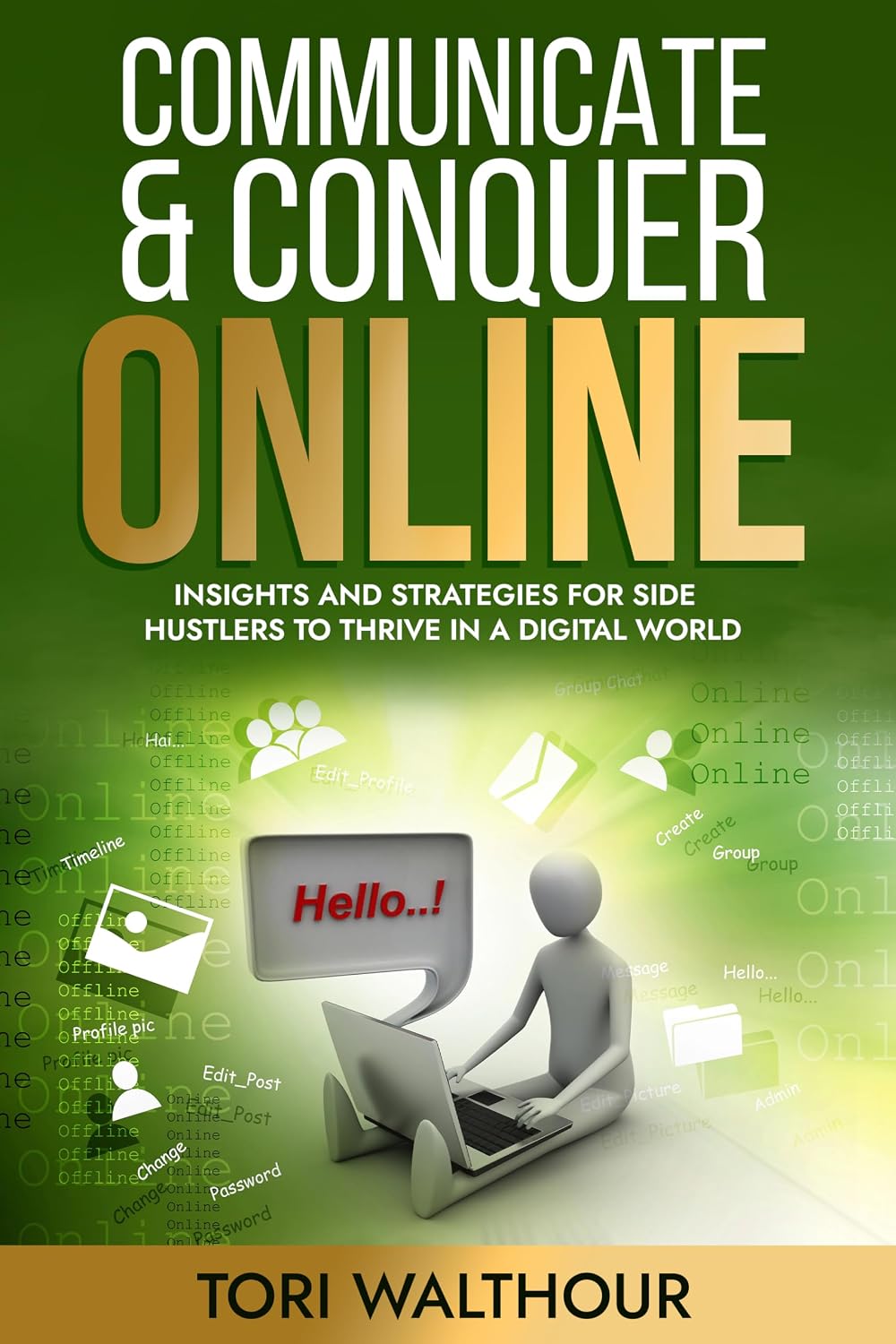 COMMUNICATE & CONQUER ONLINE: Insights And Strategies For Side Hustlers To Thrive In A Digital World (English Edition) baixar livro de graça