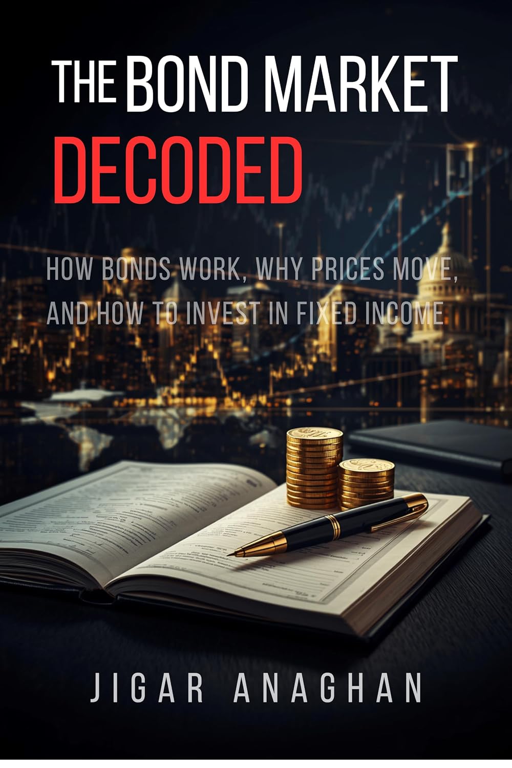 THE BOND MARKET DECODED: How Bonds Work, Why Prices Move, and How to Invest in Fixed Income (Finance series Book 6) (English Edition) baixar o livro de graça