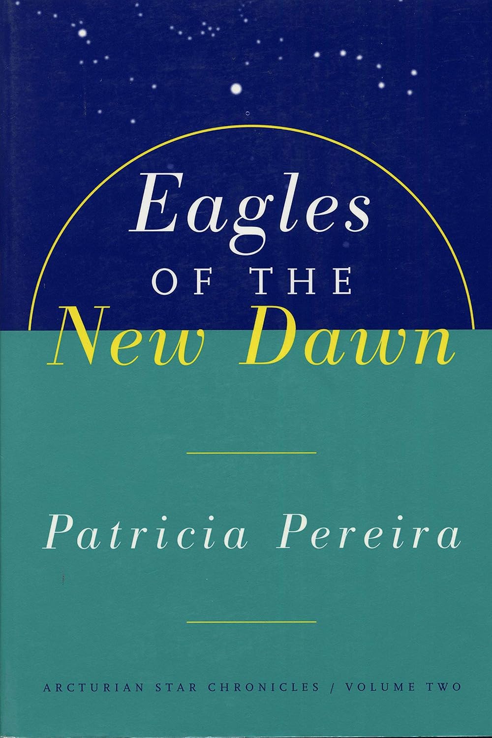 Eagles of the New Dawn: Arcturian Star Chronicles, Volume Two: 2