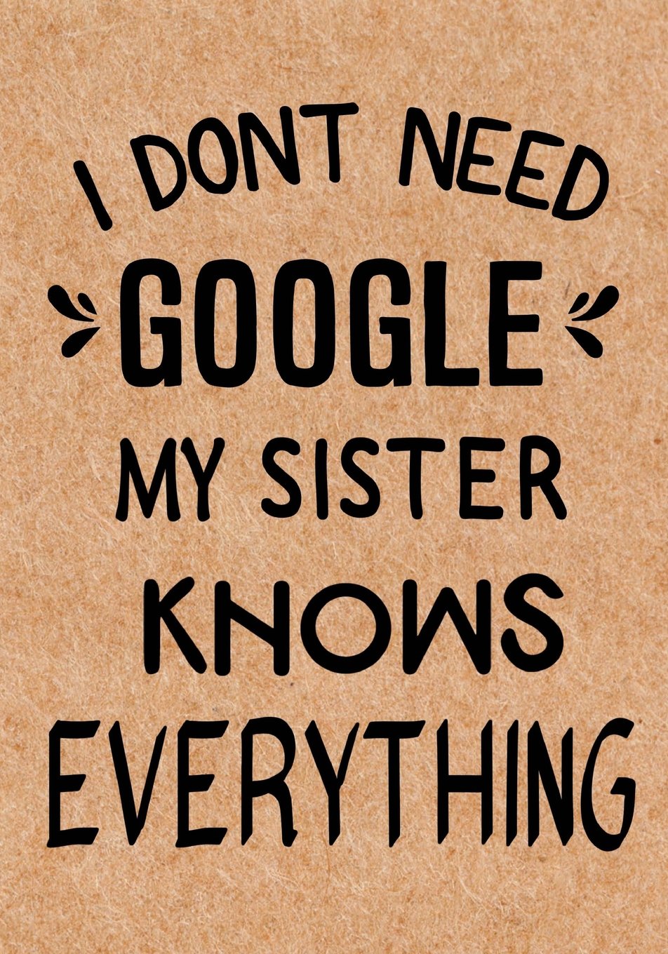 capítulo por capítulo baixar I Don't Need Google My Sister Knows Everything: Journal, Diary, Inspirational Lined Writing Notebook - Funny Sister birthday gifts ideas - humorous gag gift for women
