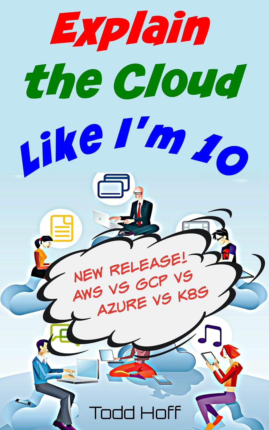 ler totalmente Explain the Cloud Like I'm 10: Learn the Secrets of AWS, Azure, GCP, and K8s (English Edition)
