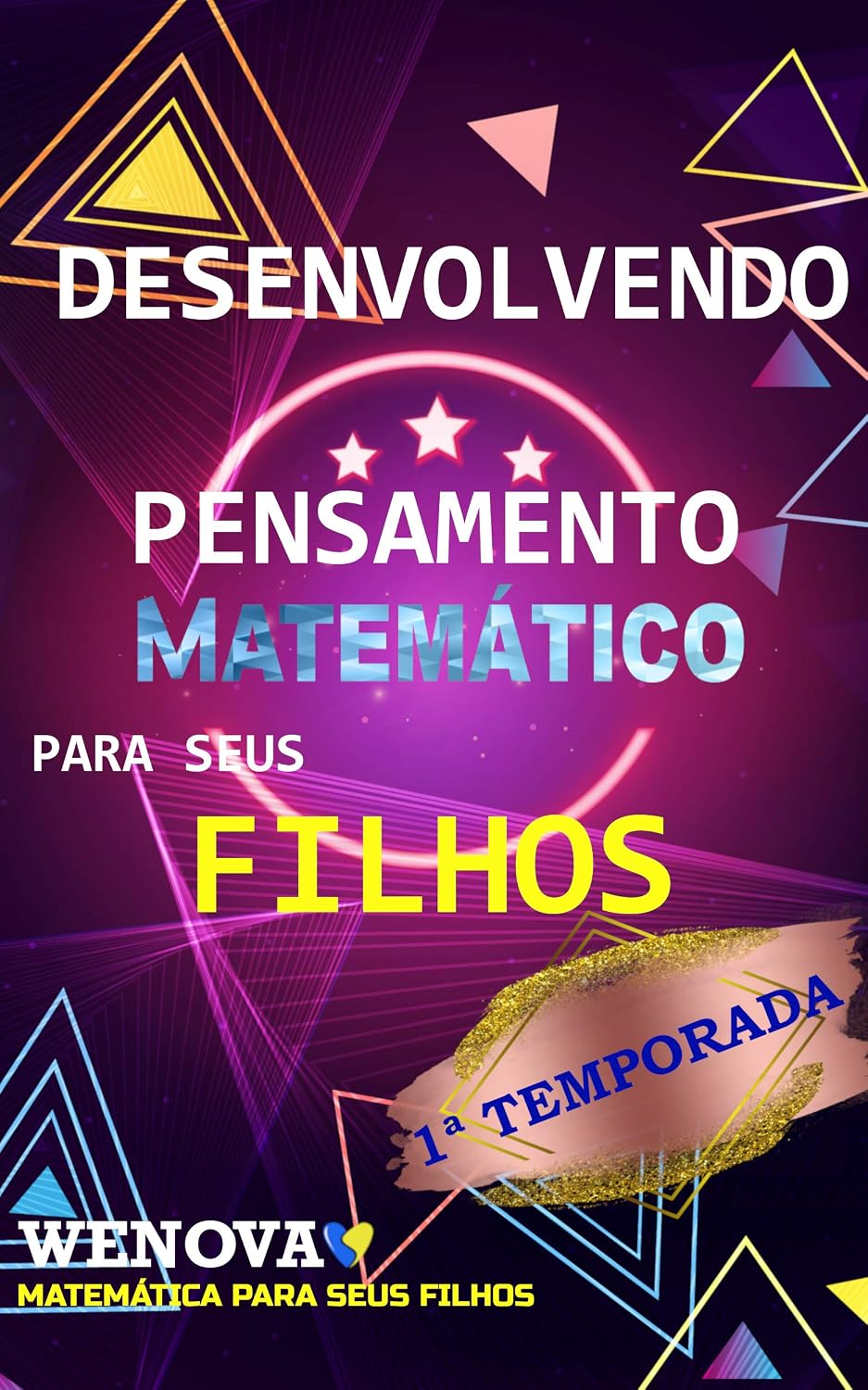 ler totalmente DESENVOLVENDO PENSAMENTO MATEMÁTICO PARA SEUS FILHOS 1ª TEMPORADA: WENOVA MATEMÁTICA PARA SEUS FILHOS