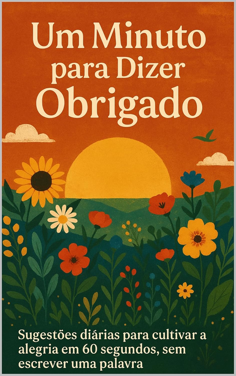 capítulo por capítulo baixar Um Minuto para Dizer Obrigado: Dicas diárias para cultivar a alegria em 60 segundos