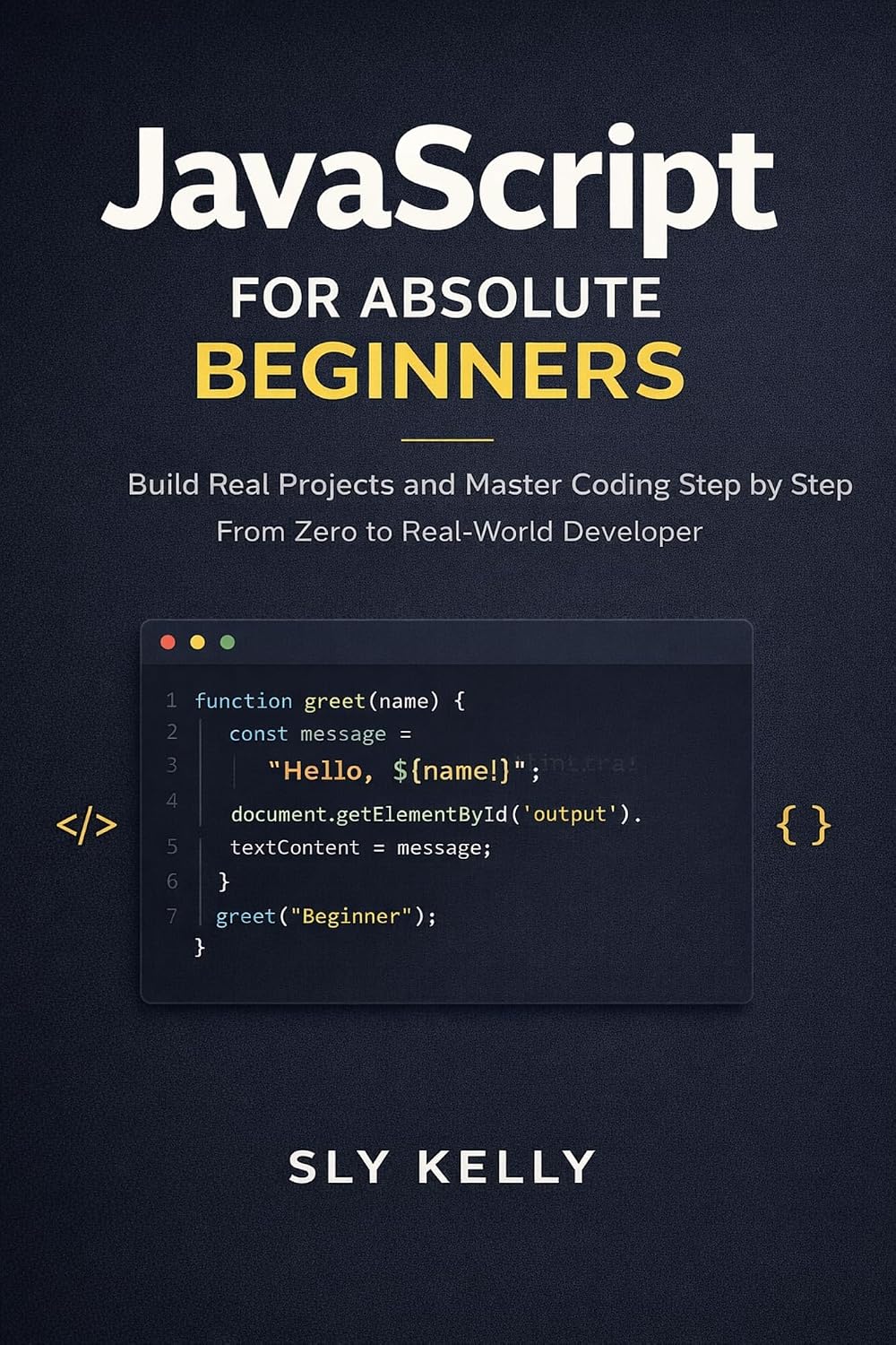 JAVASCRIPT FOR ABSOLUTE BEGINNERS: Build Real Projects and Master Coding Step by Step From Zero to Real-World Developer (English Edition) baixar livro de graça