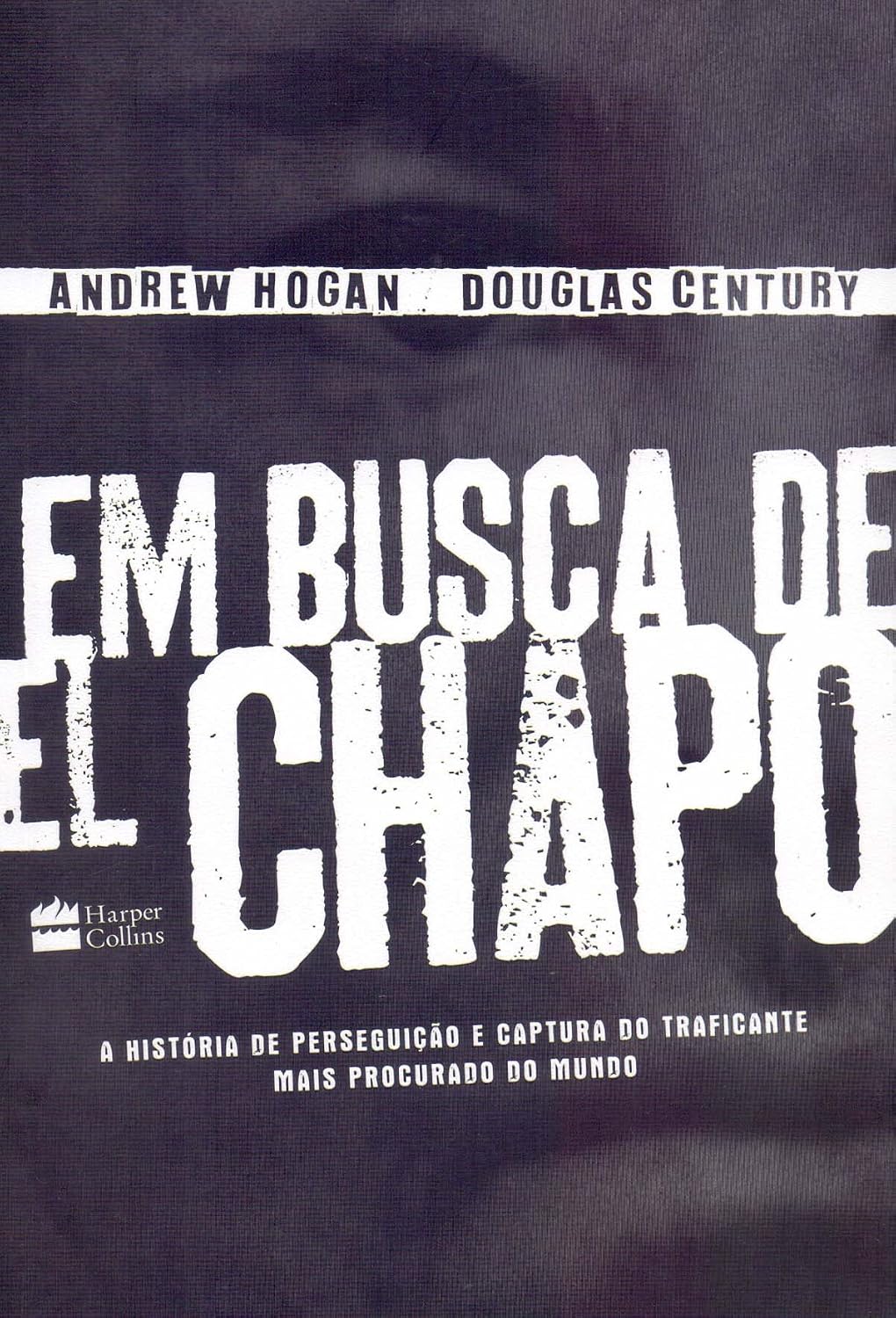Em busca de El chapo: A história de perseguição e captura do traficante mais procurado do mundo baixar livro de graça