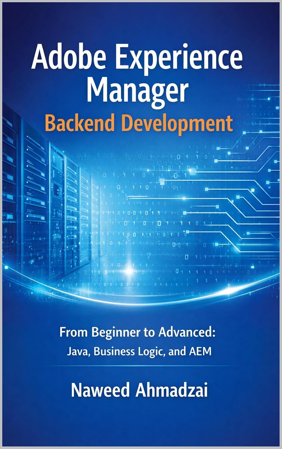 ler totalmente Adobe Experience Manager Backend Development: From Beginner to Advanced: Java, Business Logic, and AEM (English Edition)