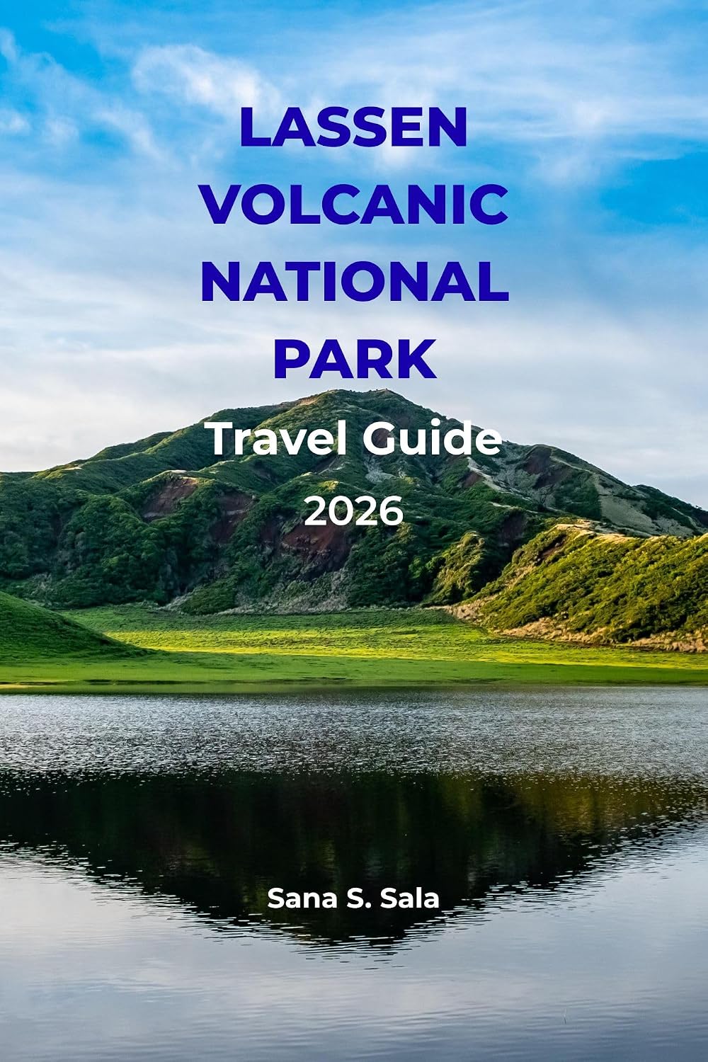 LASSEN VOLCANIC NATIONAL PARK TRAVEL GUIDE 2026: Hiking Trails, Hydrothermal Features, Camping, Lakes & Seasonal Itineraries for Northern California’s Quiet Volcano Park (English Edition) baixar o livro de graça