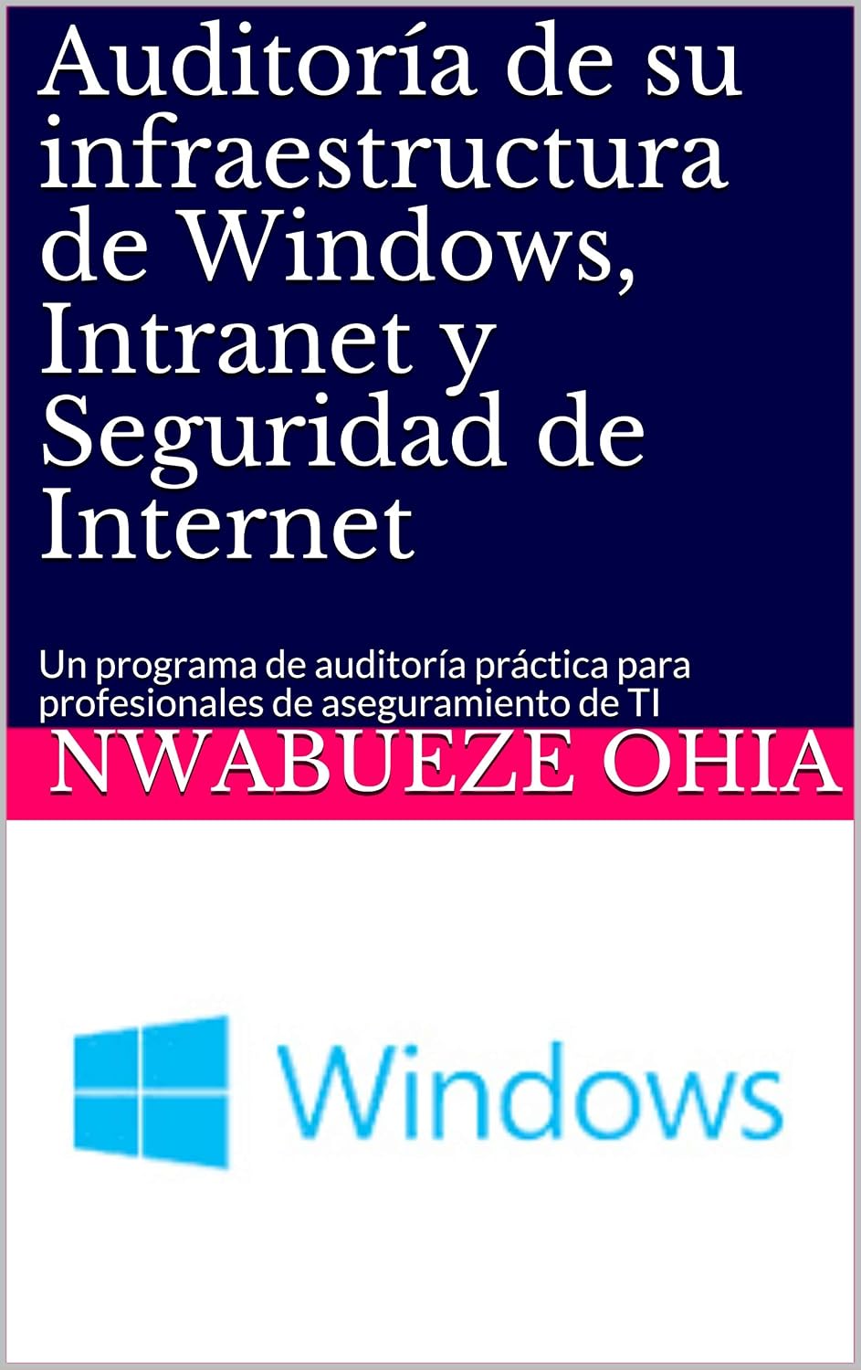 capítulo por capítulo baixar Auditoría de su infraestructura de Windows, Intranet y Seguridad de Internet: Un programa de auditoría práctica para profesionales de aseguramiento de TI (Spanish Edition)
