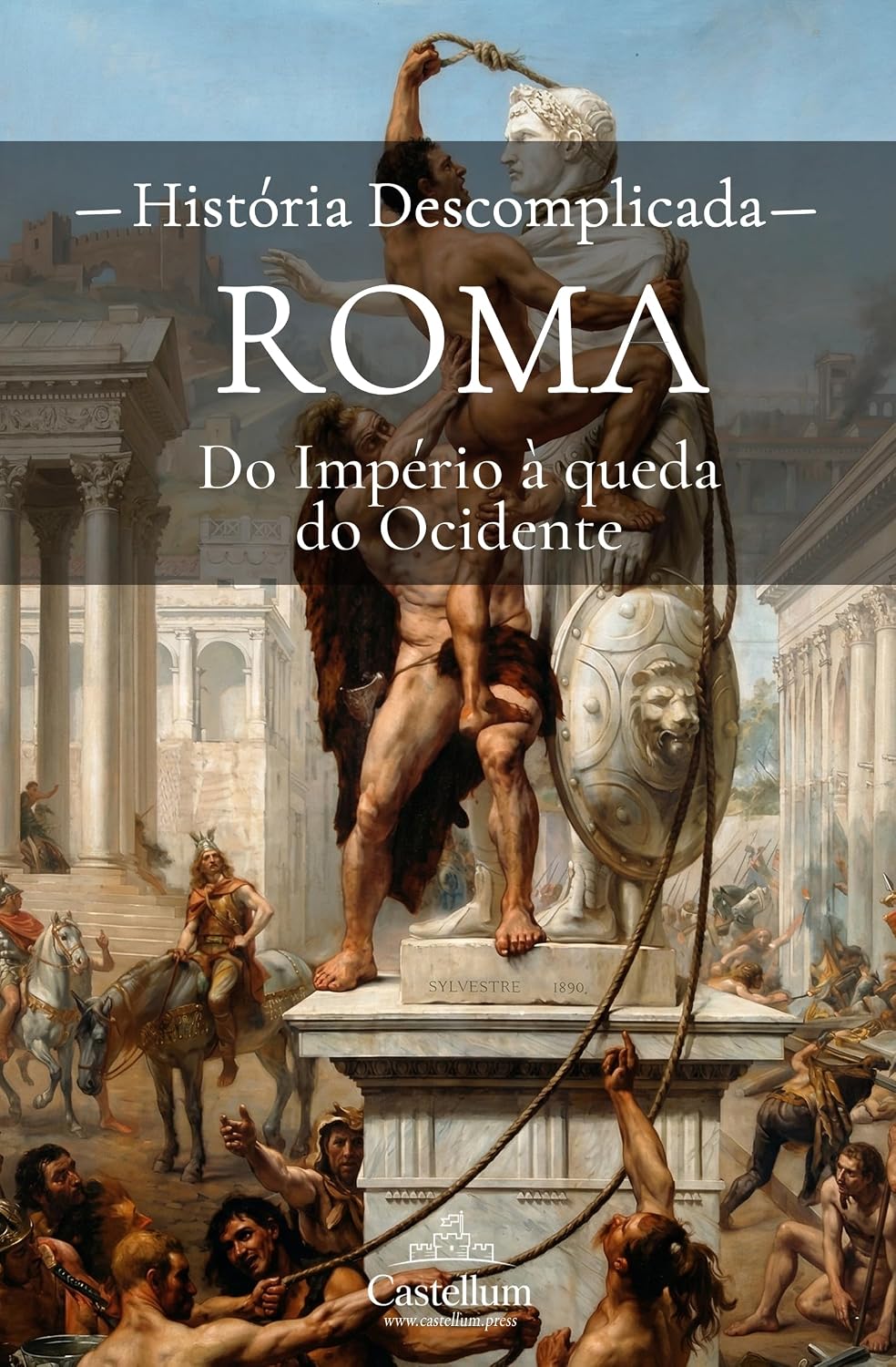 Roma, do Império à queda do Ocidente: Uma História Descomplicada (Antiguidade Clássica Descomplicada) baixar livro de graça