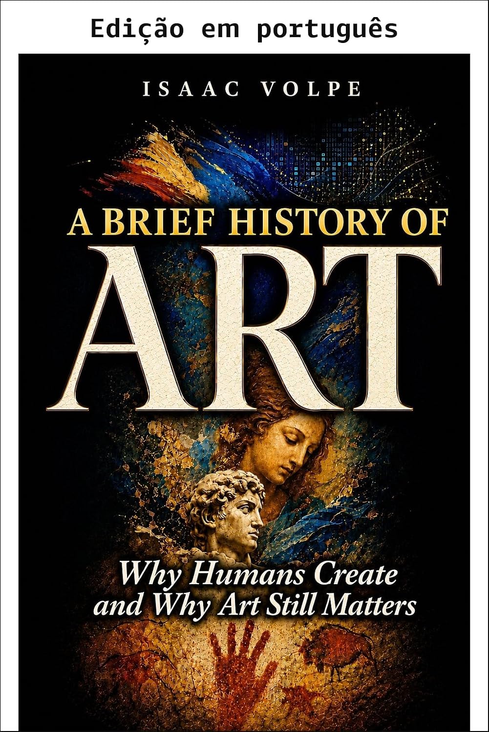 Uma breve história de arte. Por que os humanos criam e por que a arte ainda importa (Uma breve história de... Livro 30) baixar o livro de graça