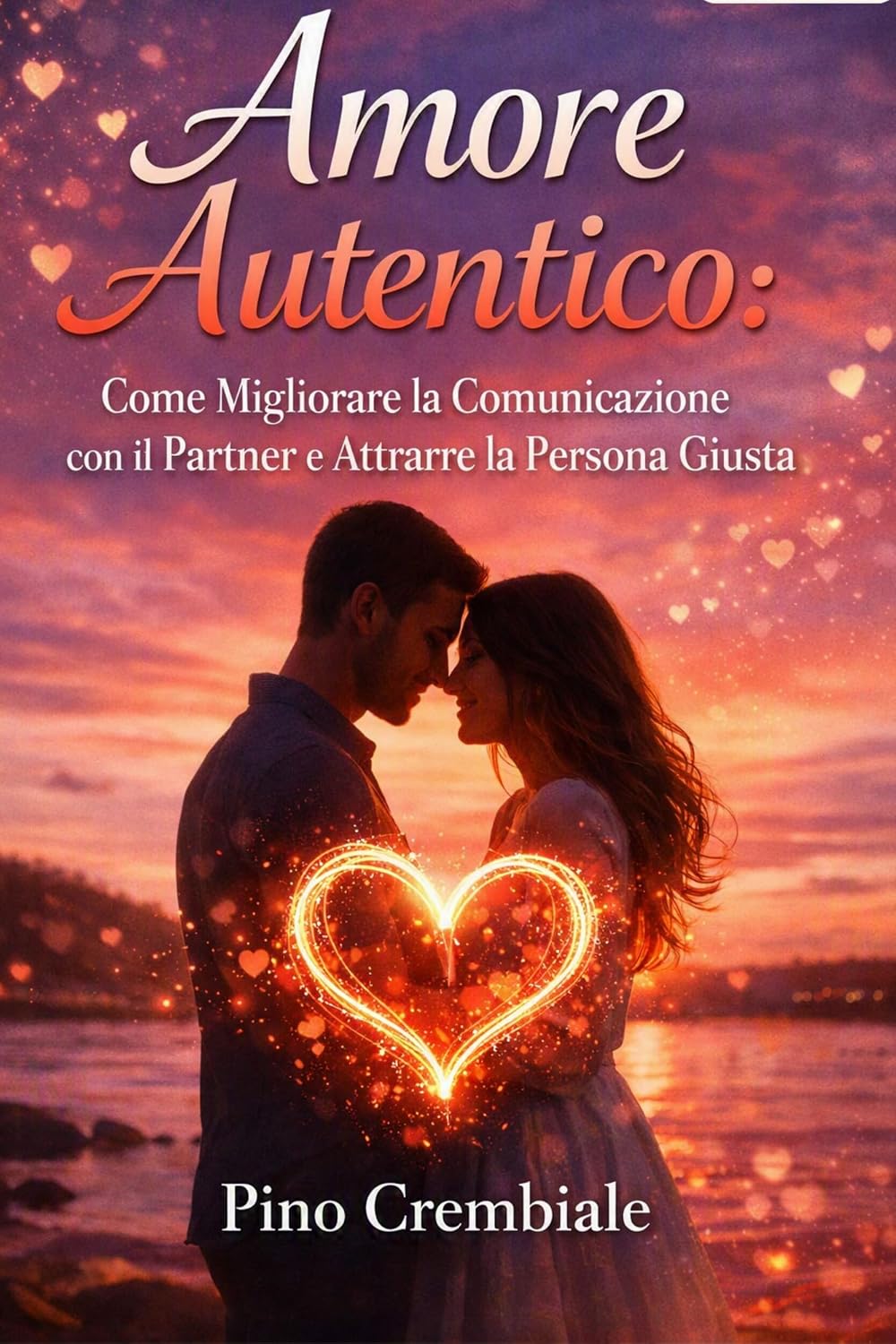 Amore Autentico:: Come Migliorare la Comunicazione con il Partner e Attrarre la Persona Giusta (Italian Edition) baixar livro de graça
