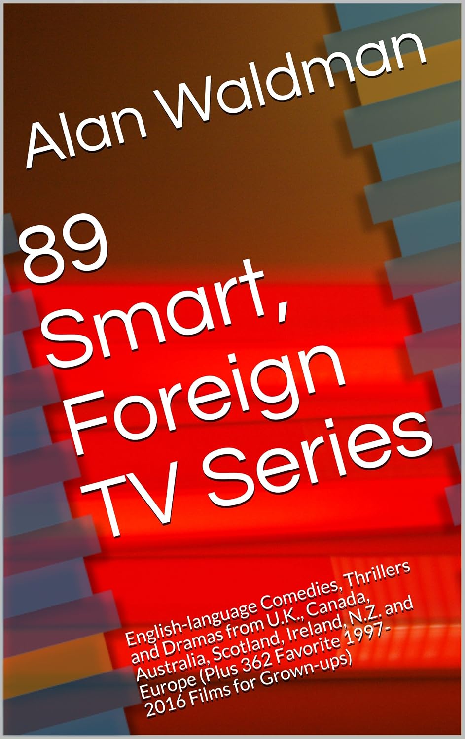 ler totalmente 89 Smart, Foreign TV Series: English-language Comedies, Thrillers and Dramas from U.K., Canada, Australia, Scotland, Ireland, N.Z. and Europe (Plus 362... Films for Grown-ups) (English Edition)