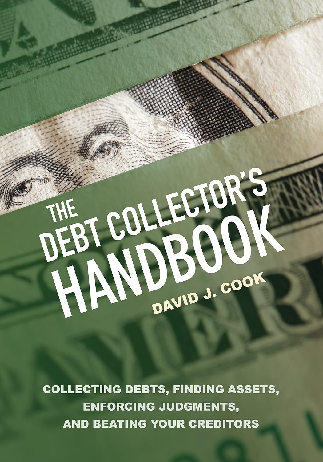 The Debt Collector's Handbook: Collecting Debts, Finding Assets, Enforcing Judgments, and Beating Your Creditors (English Edition) baixar o livro de graça