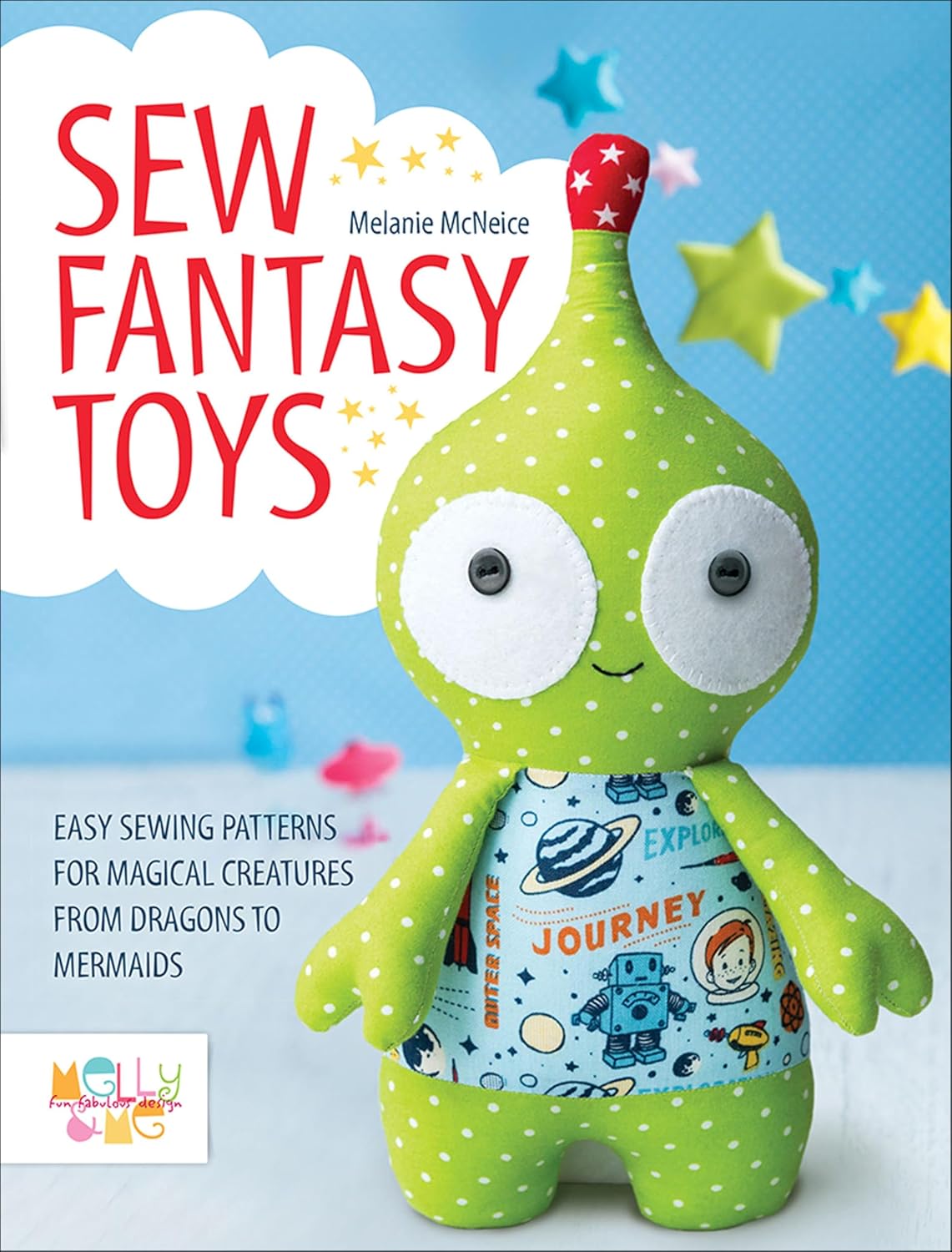 ler totalmente Sew Fantasy Toys: Easy Sewing Patterns for Magical Creatures from Dragons to Mermaids (English Edition)