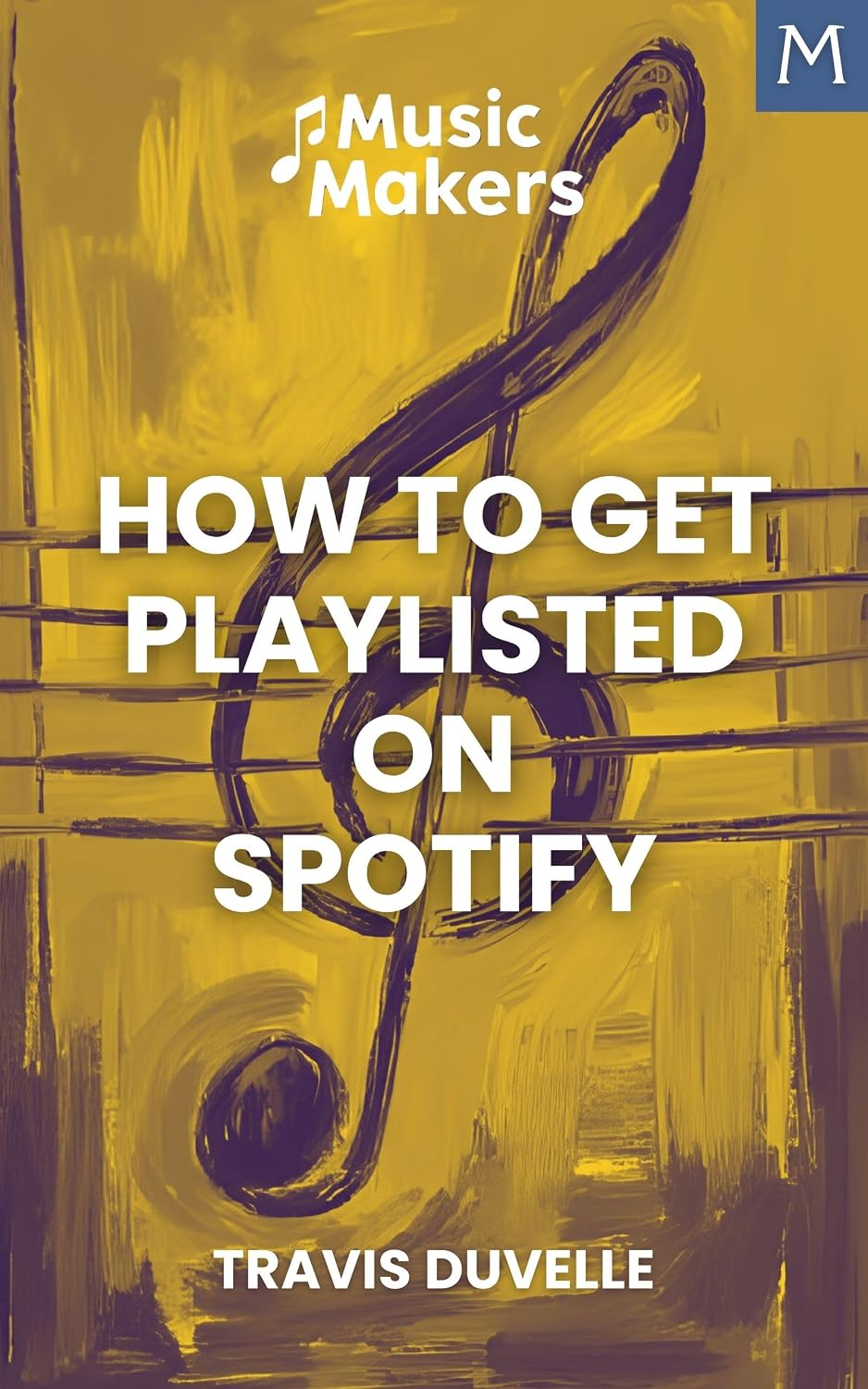 ler totalmente Music Makers: How to Get Playlisted on Spotify (English Edition)
