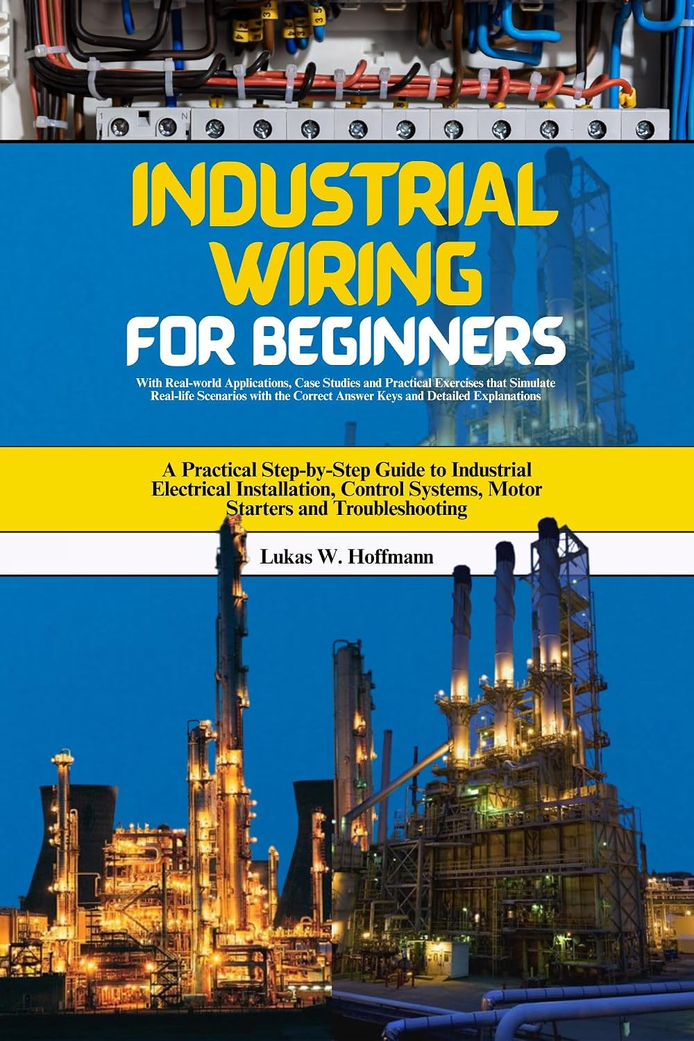 ler totalmente Industrial Wiring for Beginners: A Practical Step-by-Step Guide to Industrial Electrical Installation, Control Systems, Motor Starters and Troubleshooting (English Edition)