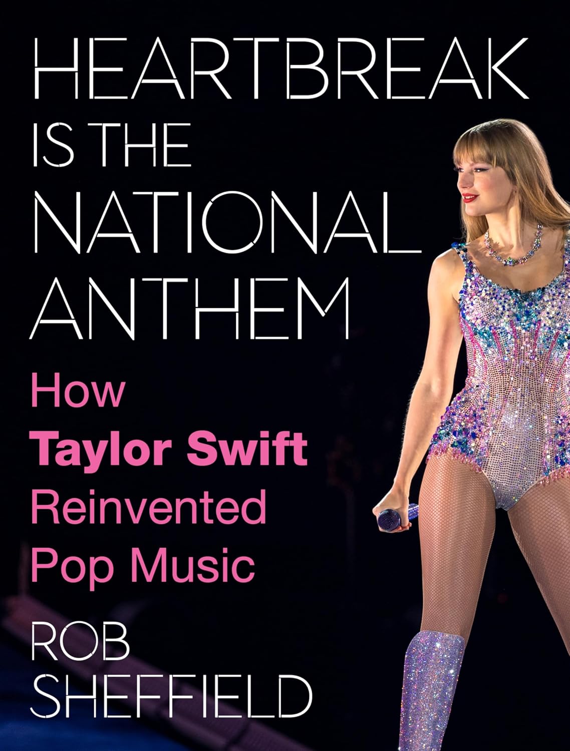 ler totalmente Heartbreak Is the National Anthem: How Taylor Swift Reinvented Pop Music – Rolling Stone's Rob Sheffield on Taylor Swift's Musical and Cultural Impact Across Her Career (English Edition)