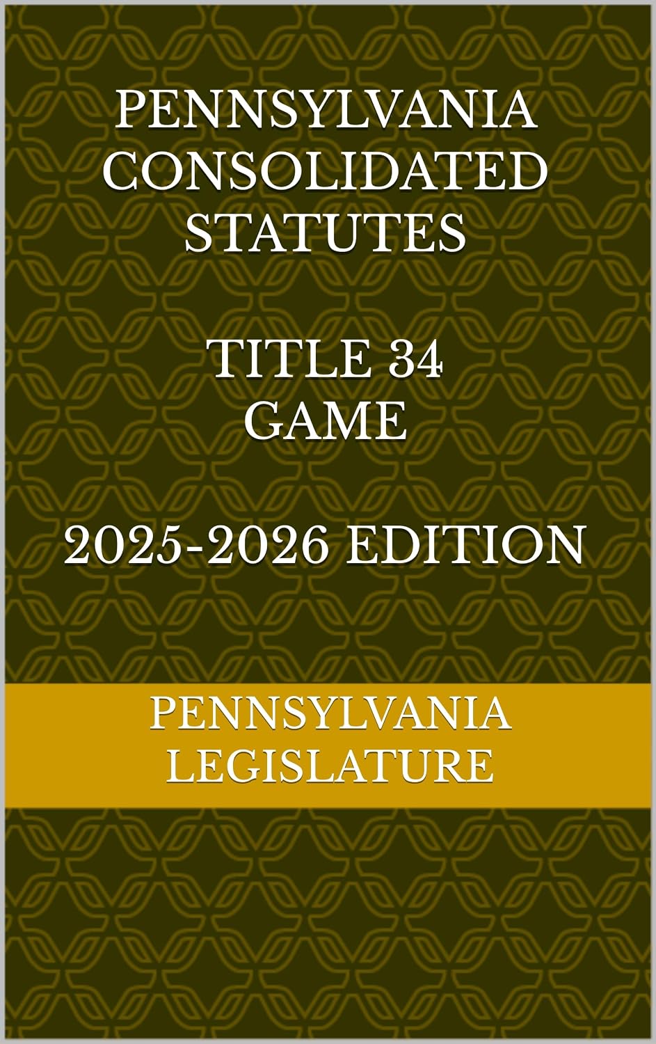 capítulo por capítulo baixar PENNSYLVANIA CONSOLIDATED STATUTES TITLE 34 GAME 2025-2026 EDITION (English Edition)